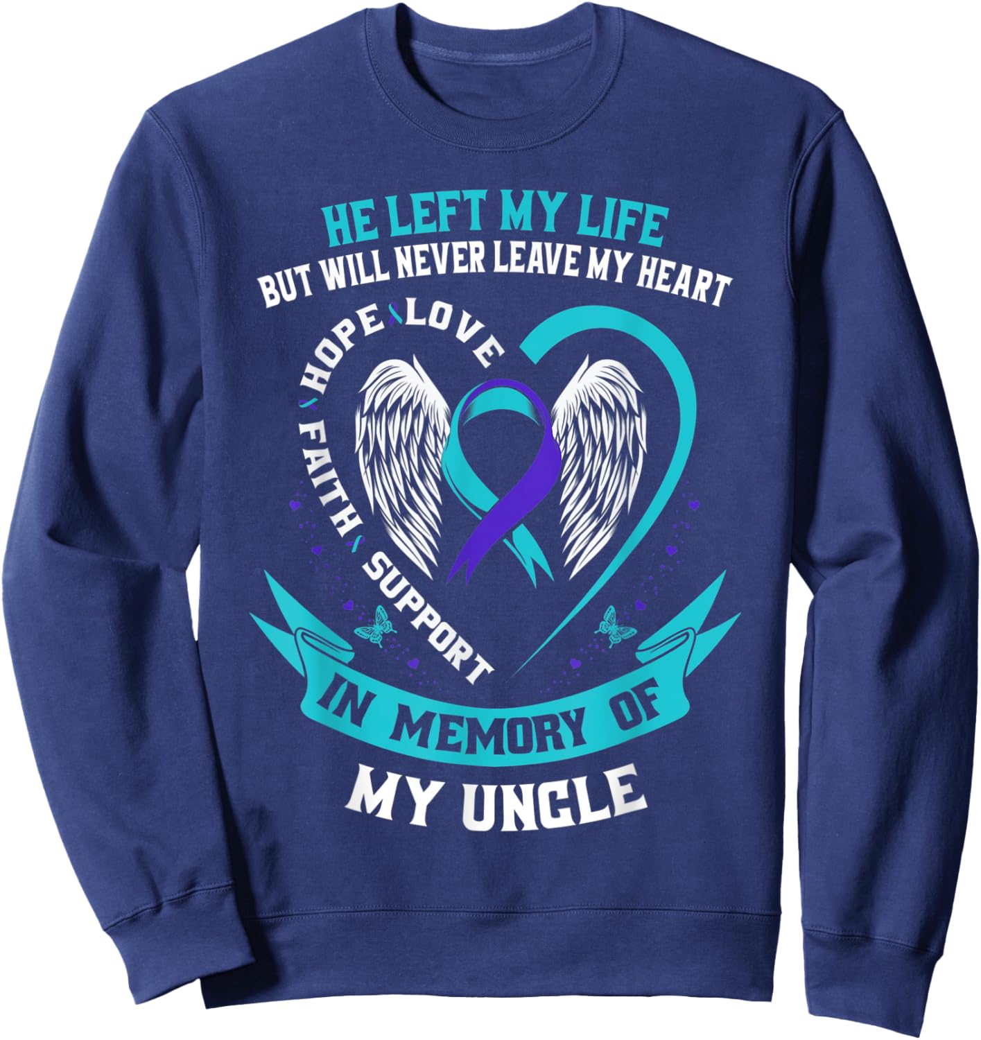 In Memory of my Uncle Suicide Awareness Loss of Loved One Sweatshirt - Sweatshirt | Navy
