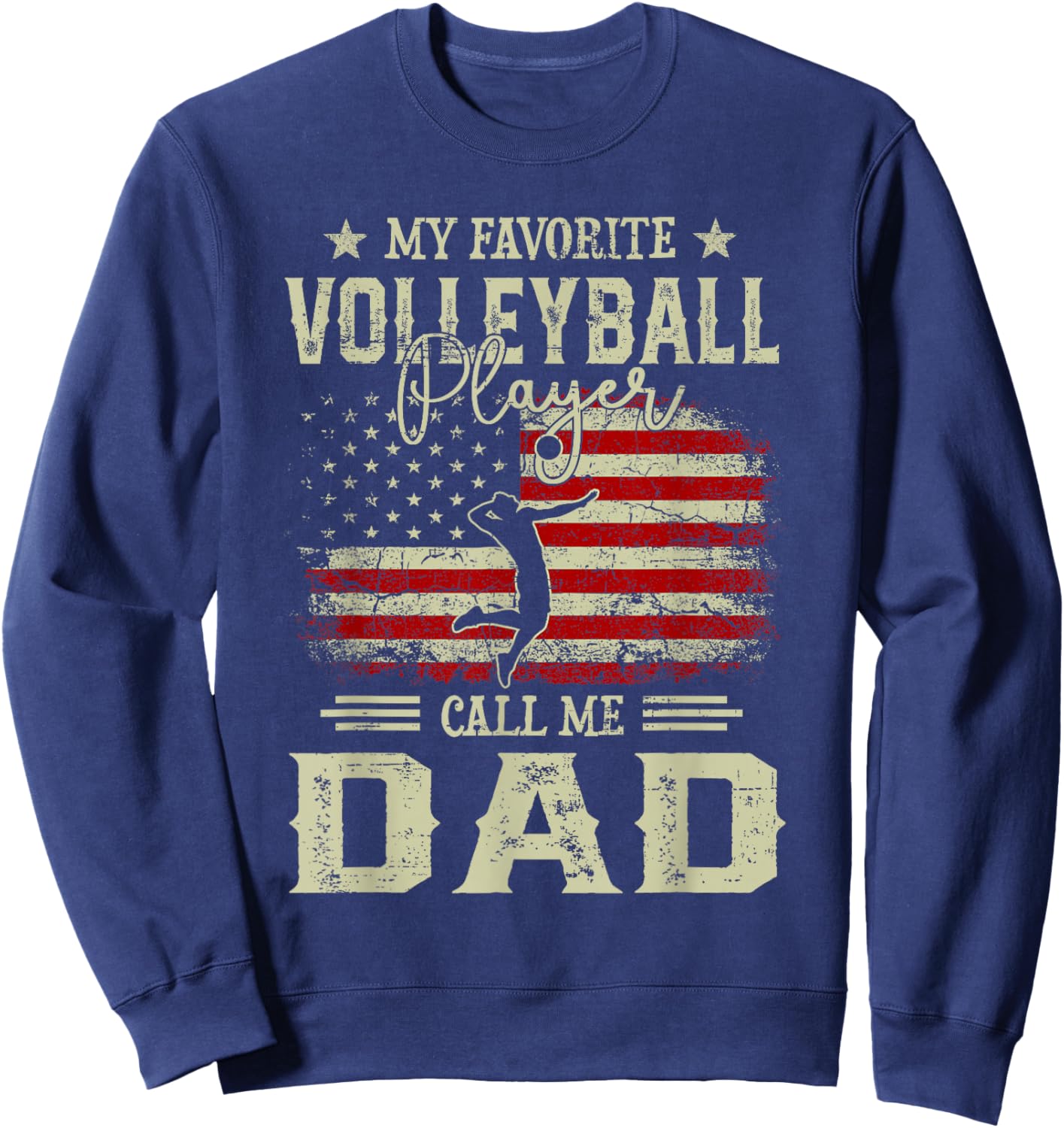 My Favorite Volleyball Player Calls Me Dad Fathers Day Sweatshirt - Sweatshirt | Navy