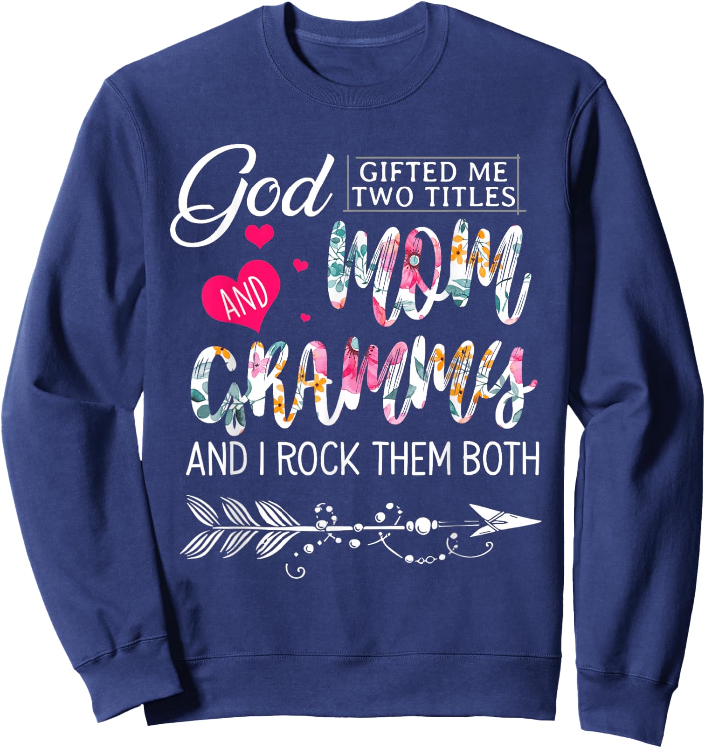 God Gifted Me Two Titles Mom And Grammy Flower Mother's Day Sweatshirt - Sweatshirt | Navy