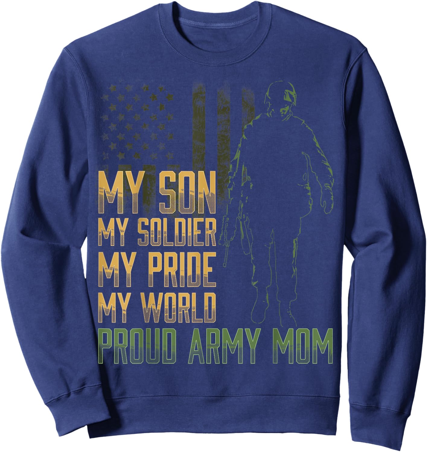 My Son My Soldier Proud Army Mom Military Mother Sweatshirt - Sweatshirt | Navy