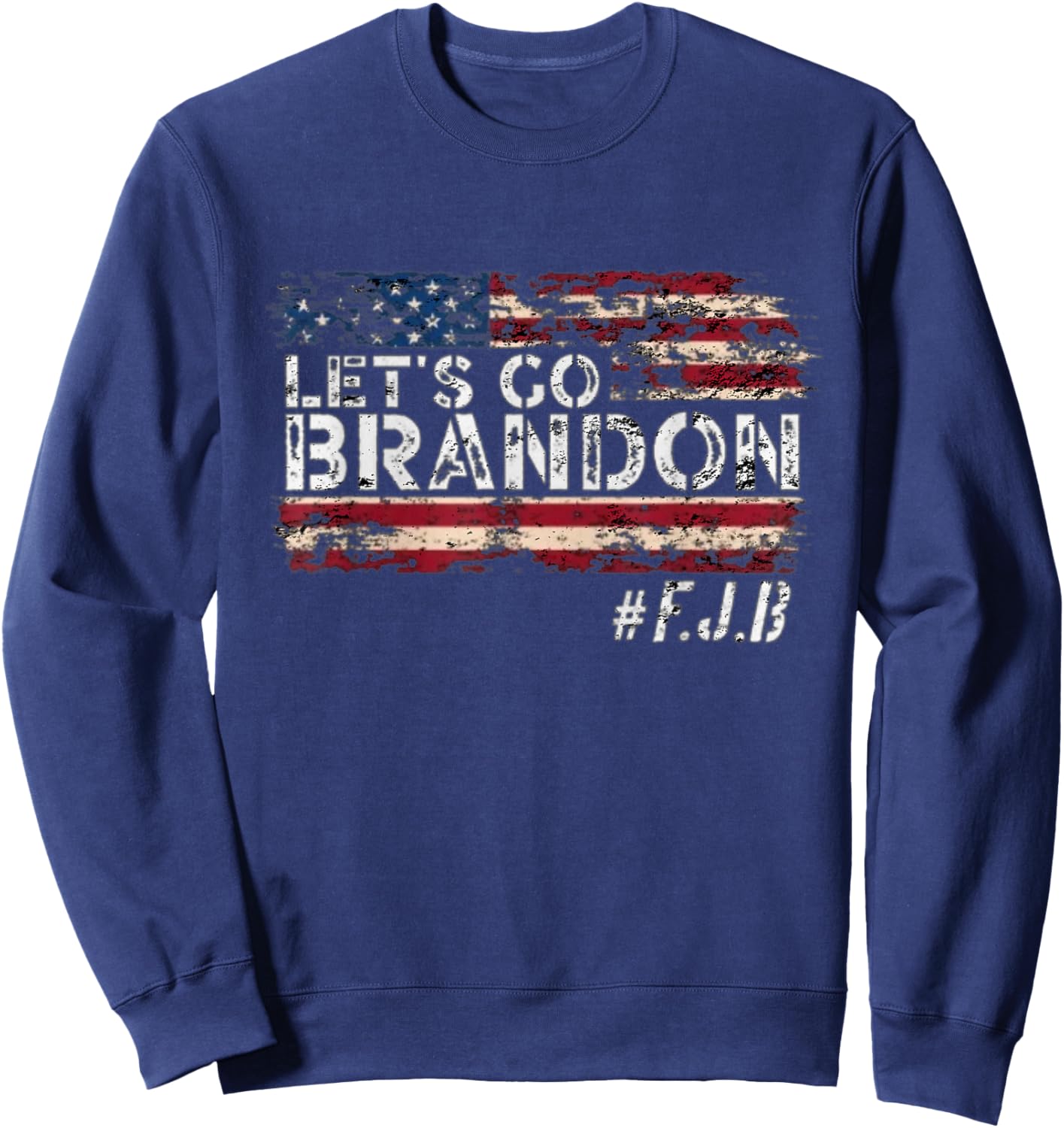 Let's go Brandon Sarcastic Trump with US flag SUPER vintage Sweatshirt - Sweatshirt | Navy