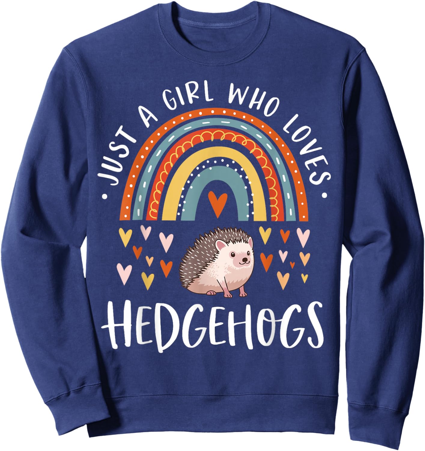 Rainbow Hedgehog Shirt Girls Just A Girl Who Loves Hedgehogs Sweatshirt - Sweatshirt | Navy