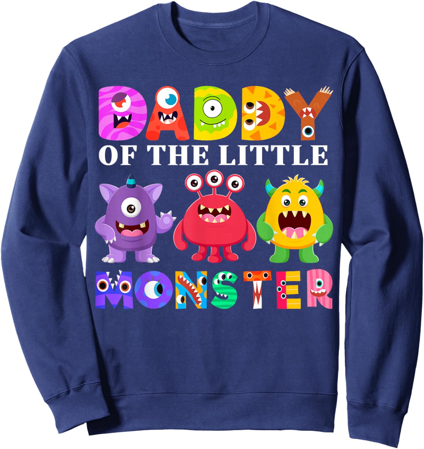 Daddy Of The Little Monster Birthday Party Family Monster Sweatshirt - Sweatshirt | Navy