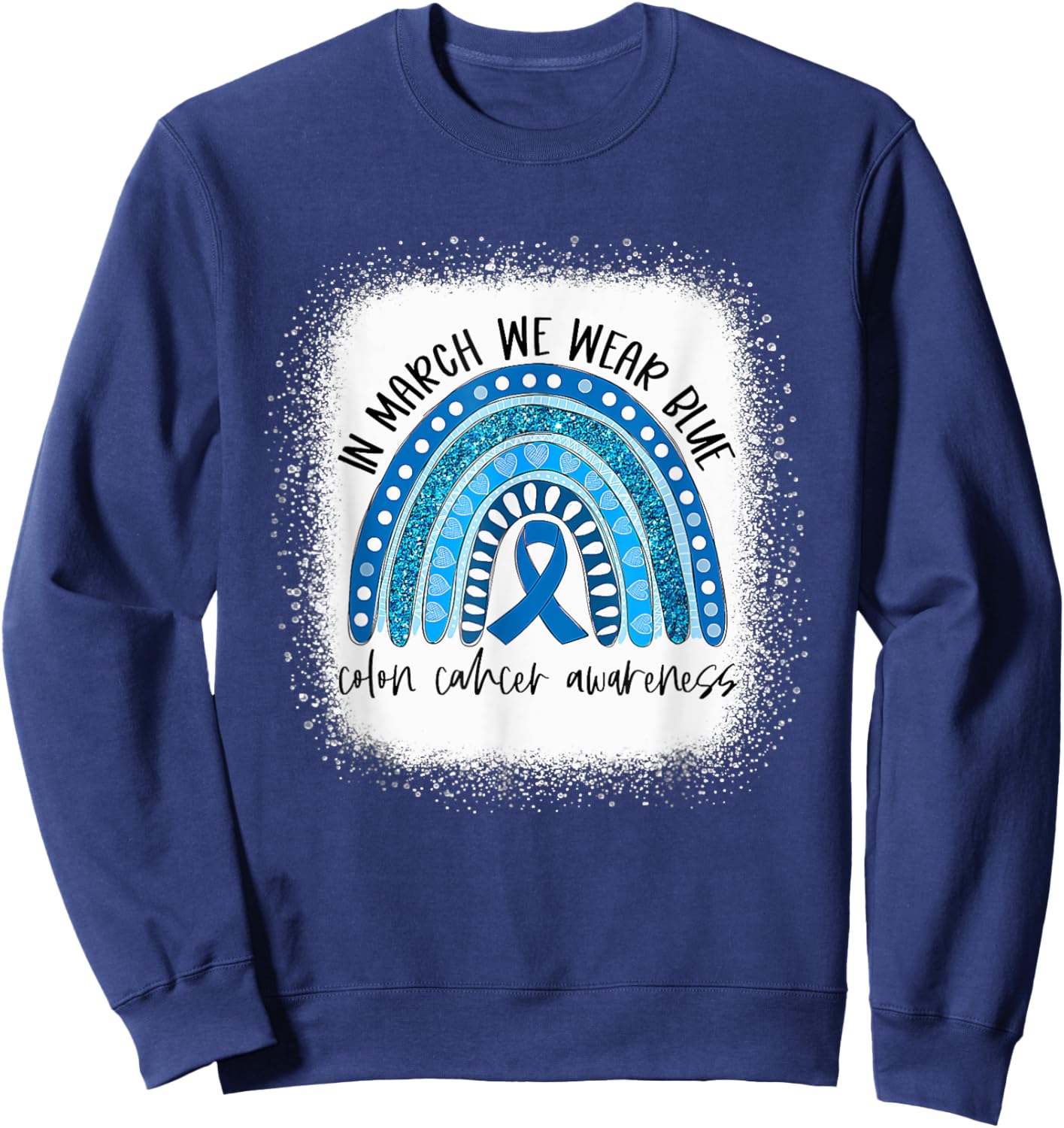 Rainbow In March We Wear Blue Colon Cancer Awareness Month Sweatshirt - Sweatshirt | Navy