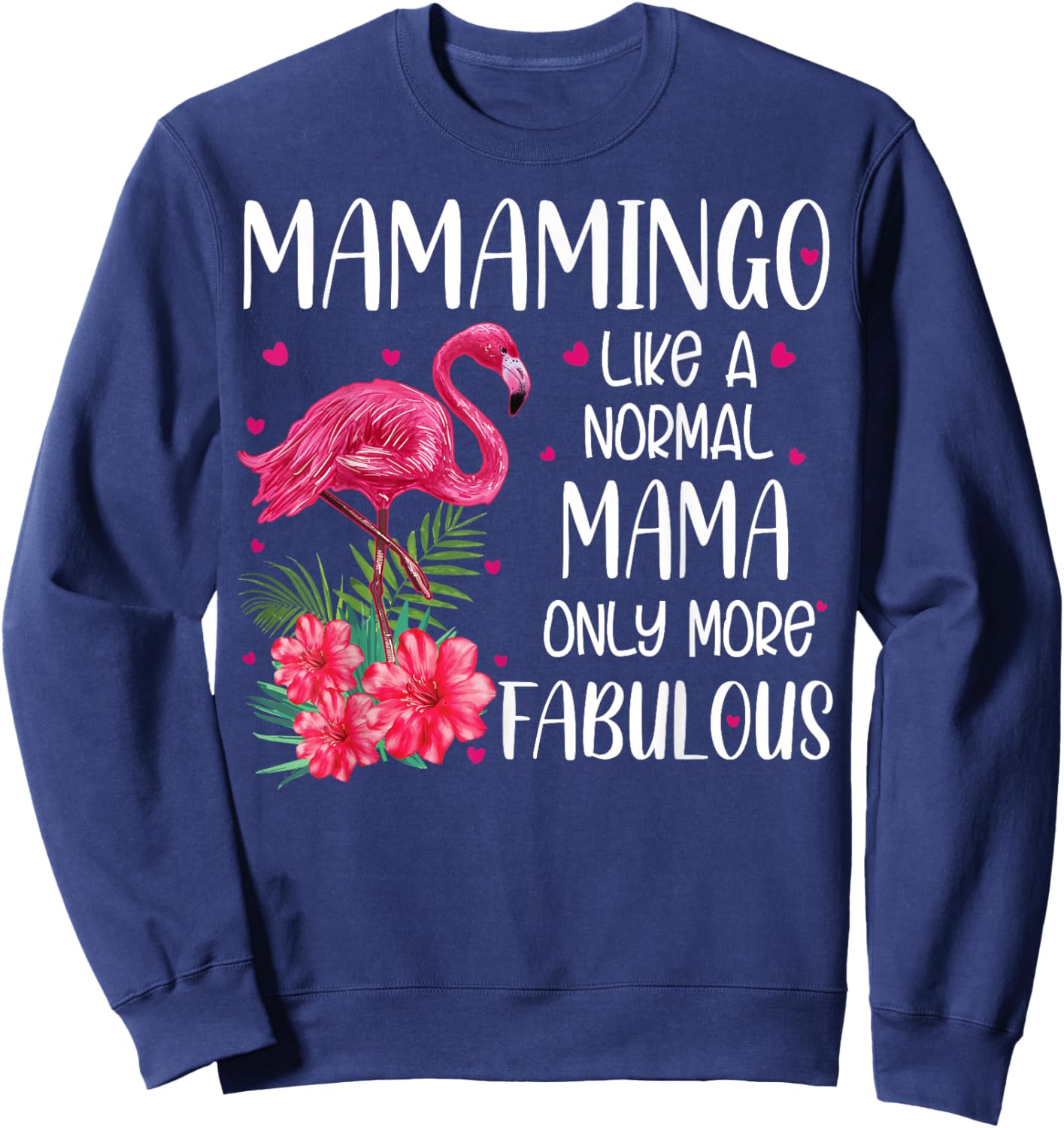Mamamingo Like A Normal Mama Flamingo Lover Mother's Day Sweatshirt - Sweatshirt | Navy