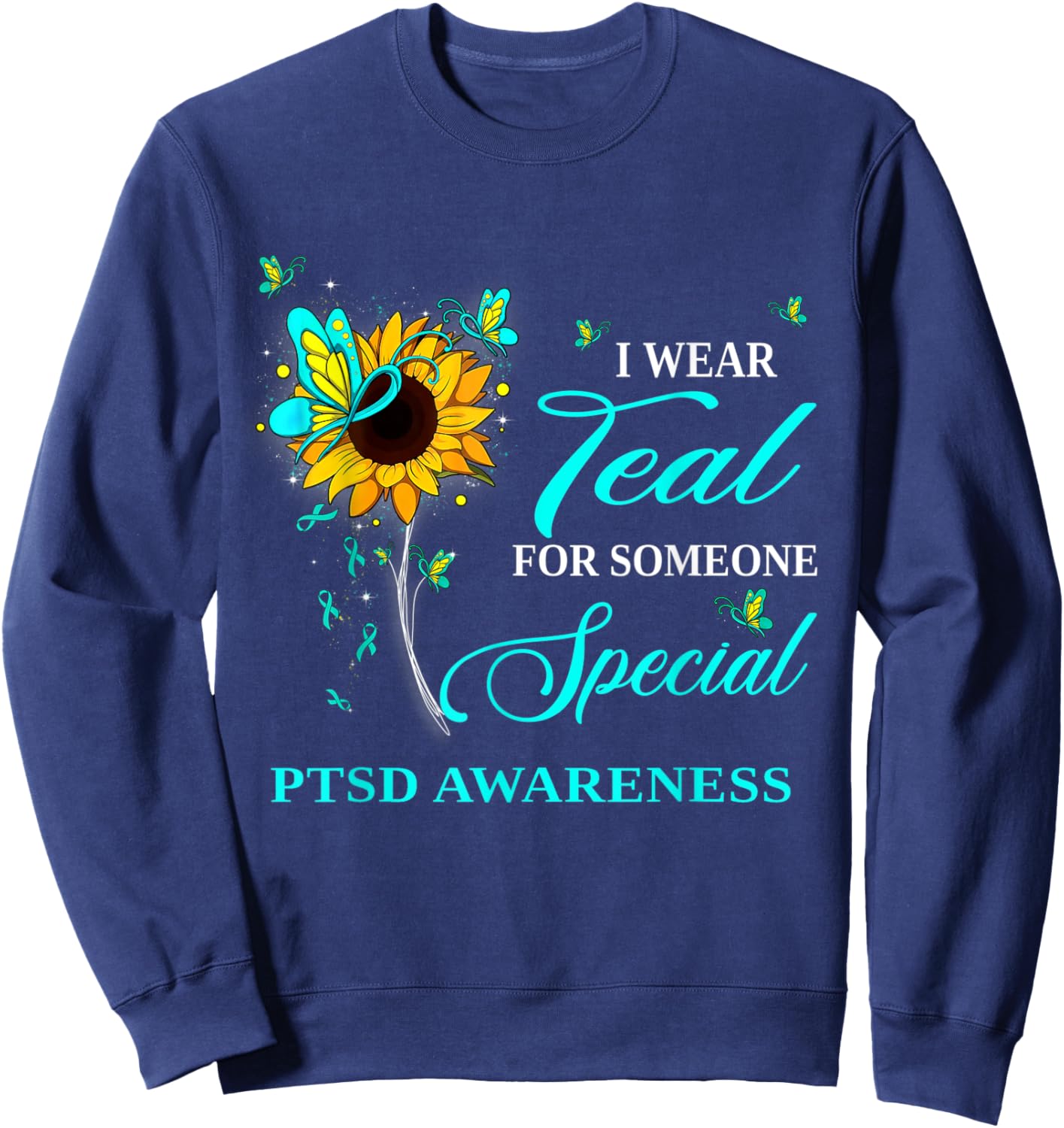 I Wear Teal For PTSD Awareness Sunflower Sweatshirt - Sweatshirt | Navy
