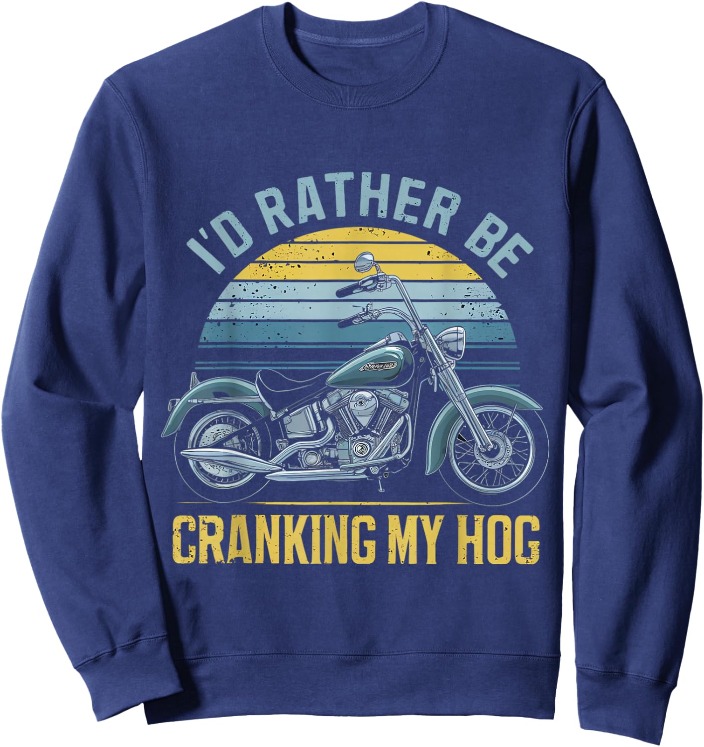 Id Rather Be Cranking My Hog Sweatshirt - Sweatshirt | Navy