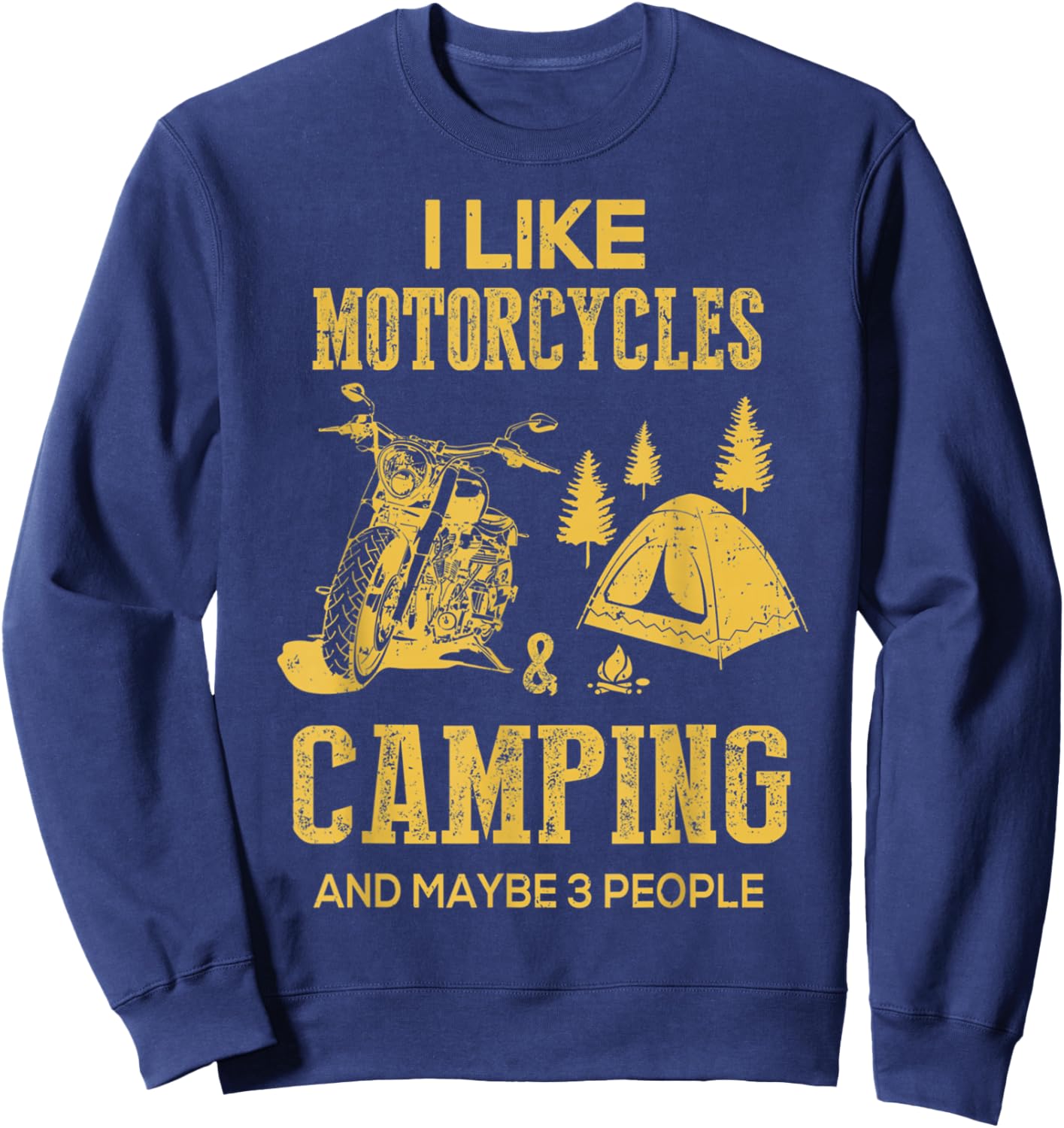 I Like Motorcycles And Camping And Maybe 3 People Sweatshirt - Sweatshirt | Navy