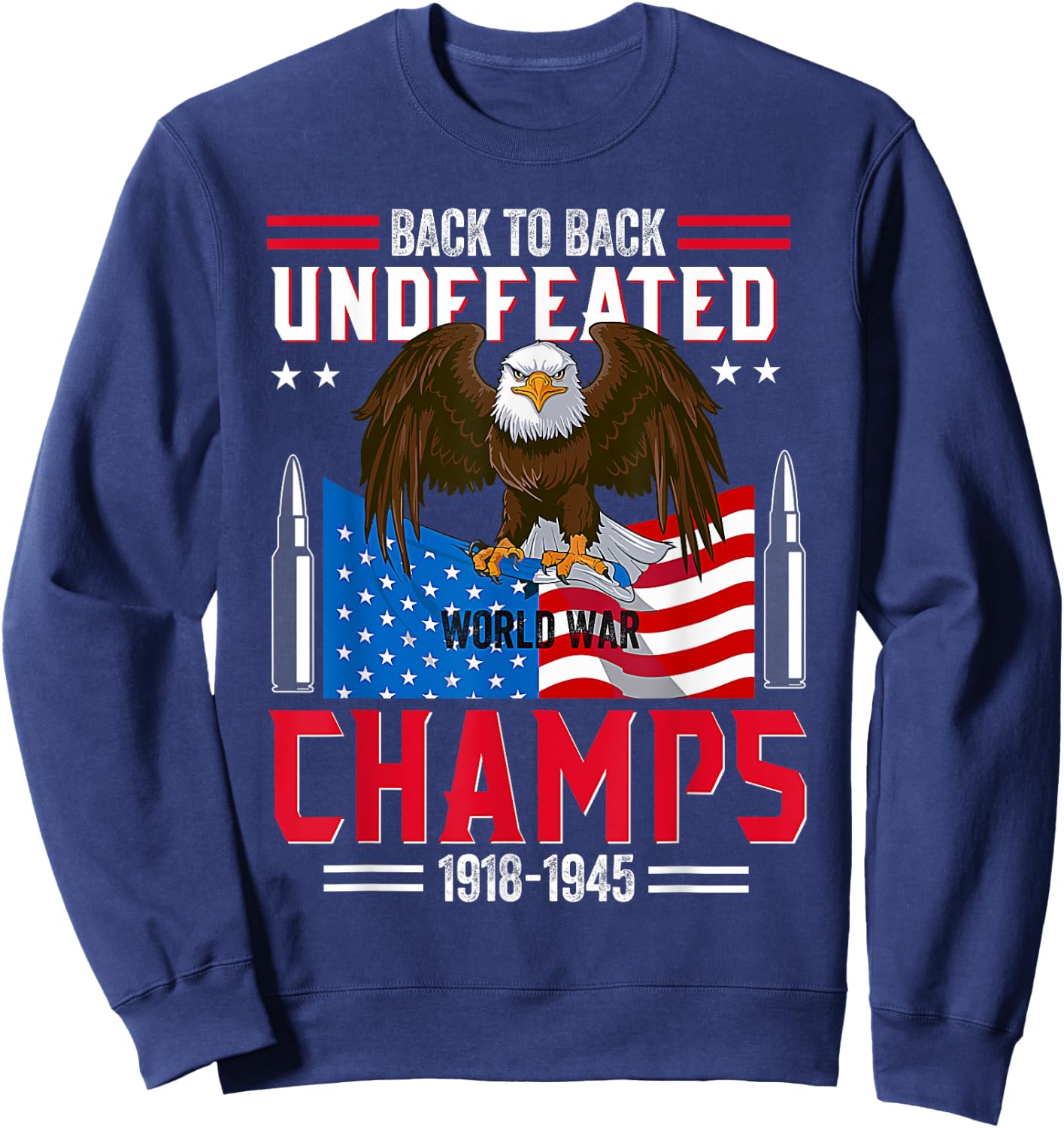 Back to back undefeated world war Champs American Patriotic Men Sweatshirt - Sweatshirt | Navy