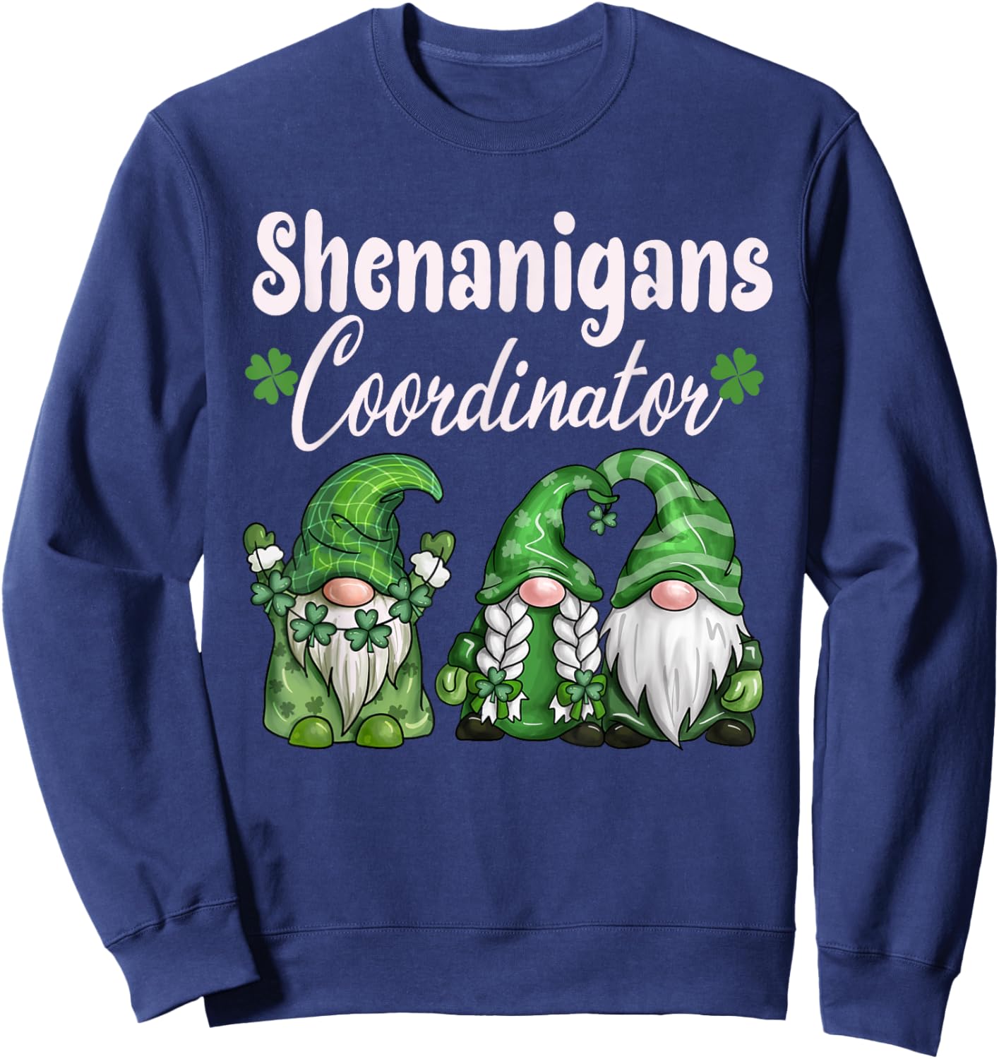 Shenanigans Coordinator St Patricks Day Gnomes Green Proud Sweatshirt - Sweatshirt | Navy
