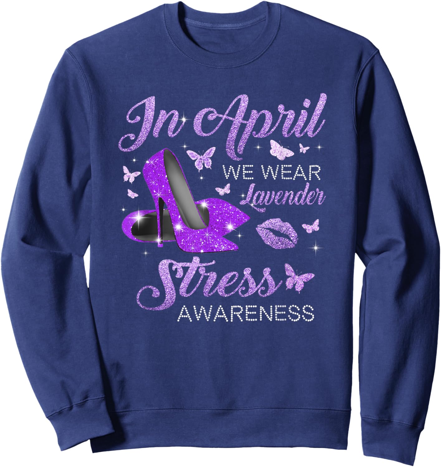 In April Wear Lavender High Heels Stress Awareness Month Sweatshirt - Sweatshirt | Navy