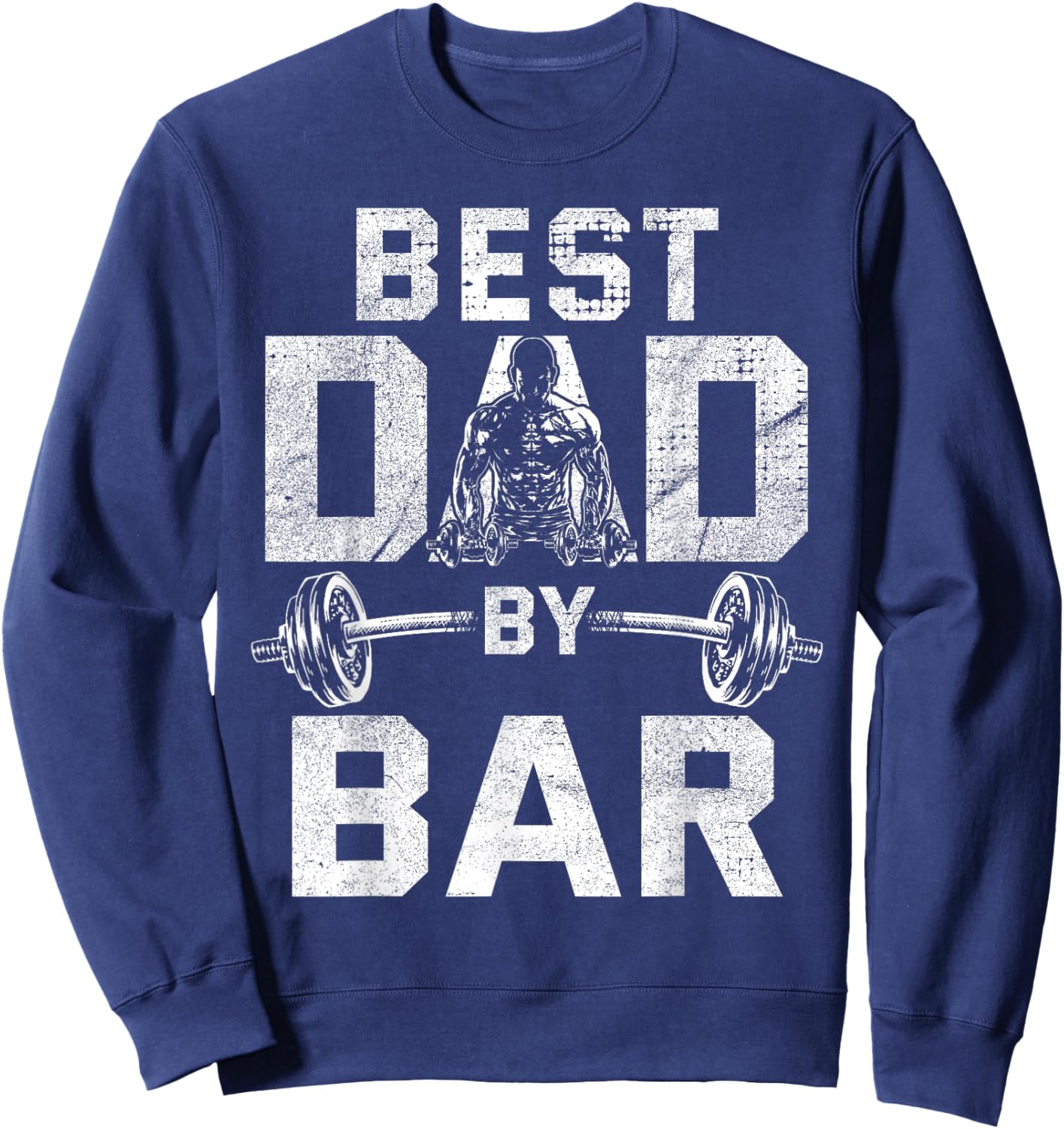 Best Dad By Bar for Gym Workout Dads for Fathers Day Sweatshirt - Sweatshirt | Navy