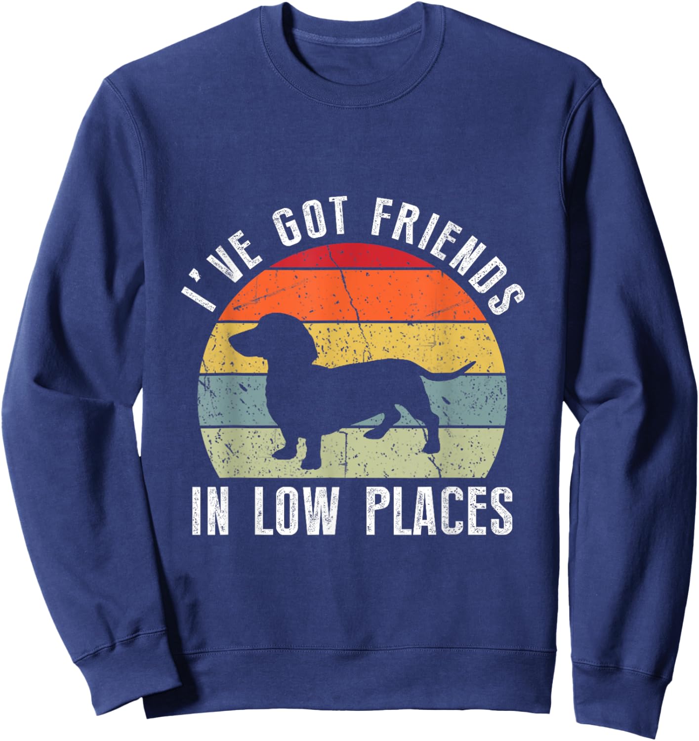 I've Got Friends In Low Places Dachshund Wiener Dog Sweatshirt - Sweatshirt | Navy