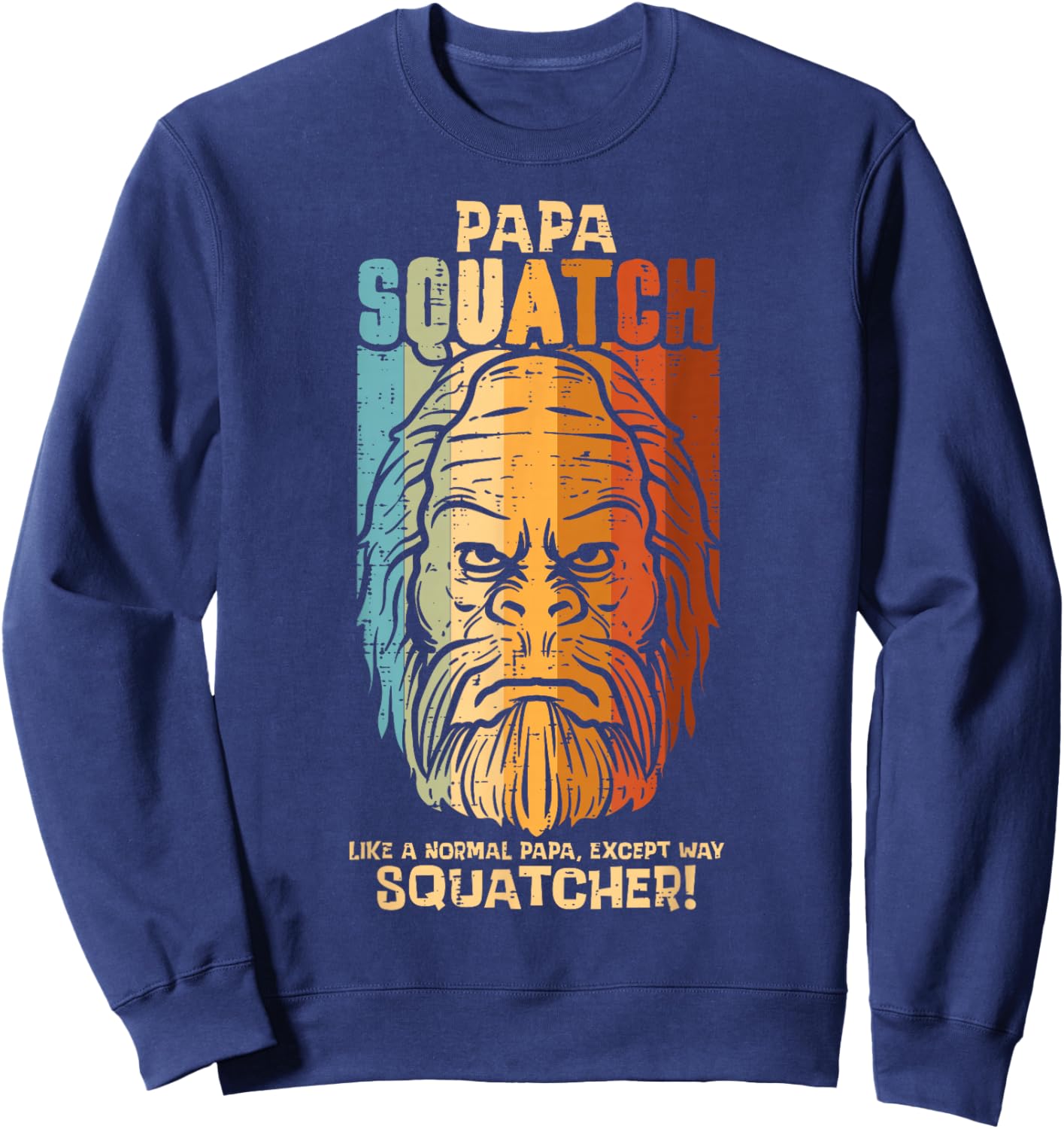 Papa Squatch Normal Except Squatcher Fathers Day Bigfoot Dad Sweatshirt - Sweatshirt | Navy