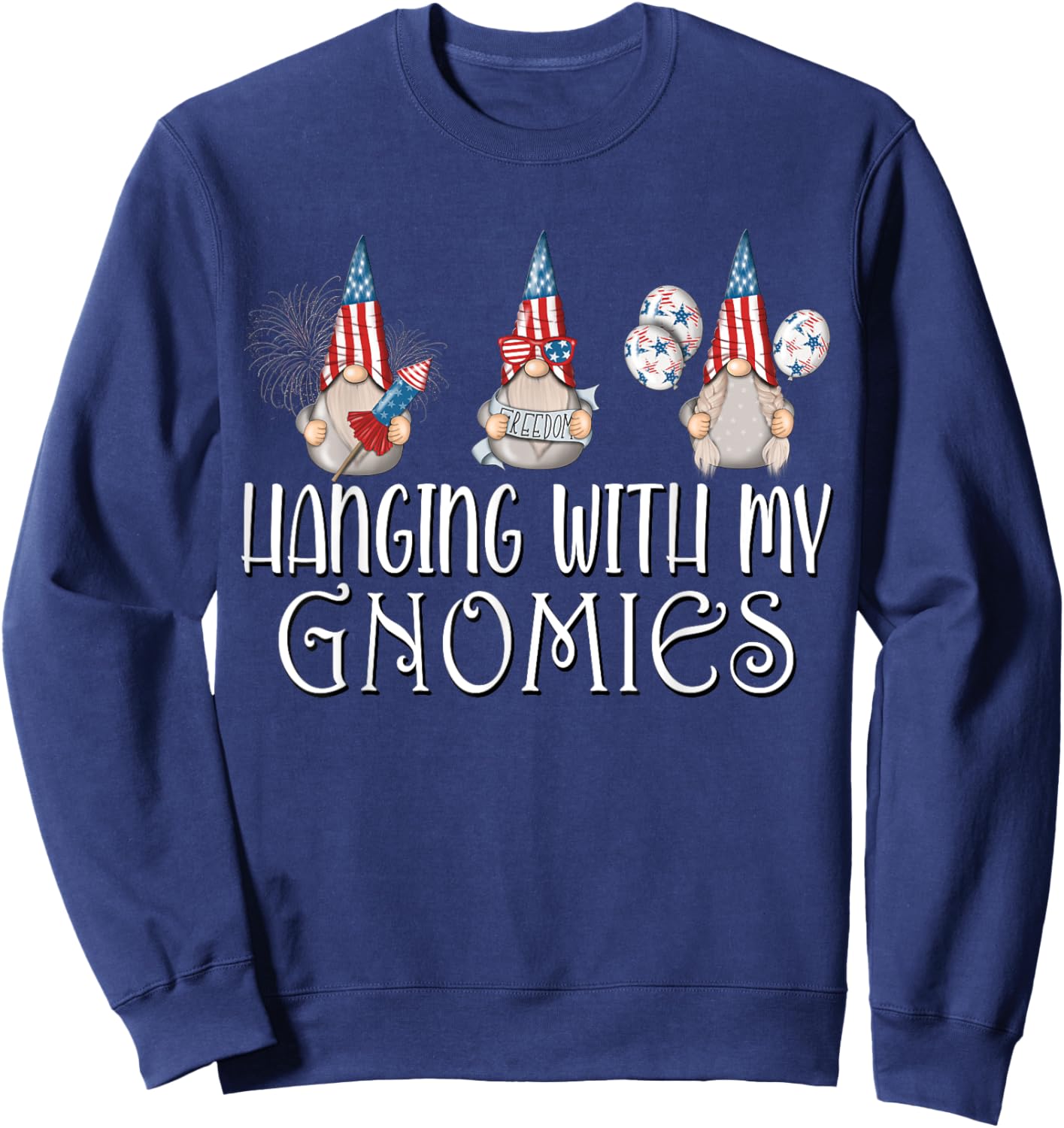 Hanging with my Gnomies 4th of July Patriotic Garden Gnomes Sweatshirt - Sweatshirt | Navy