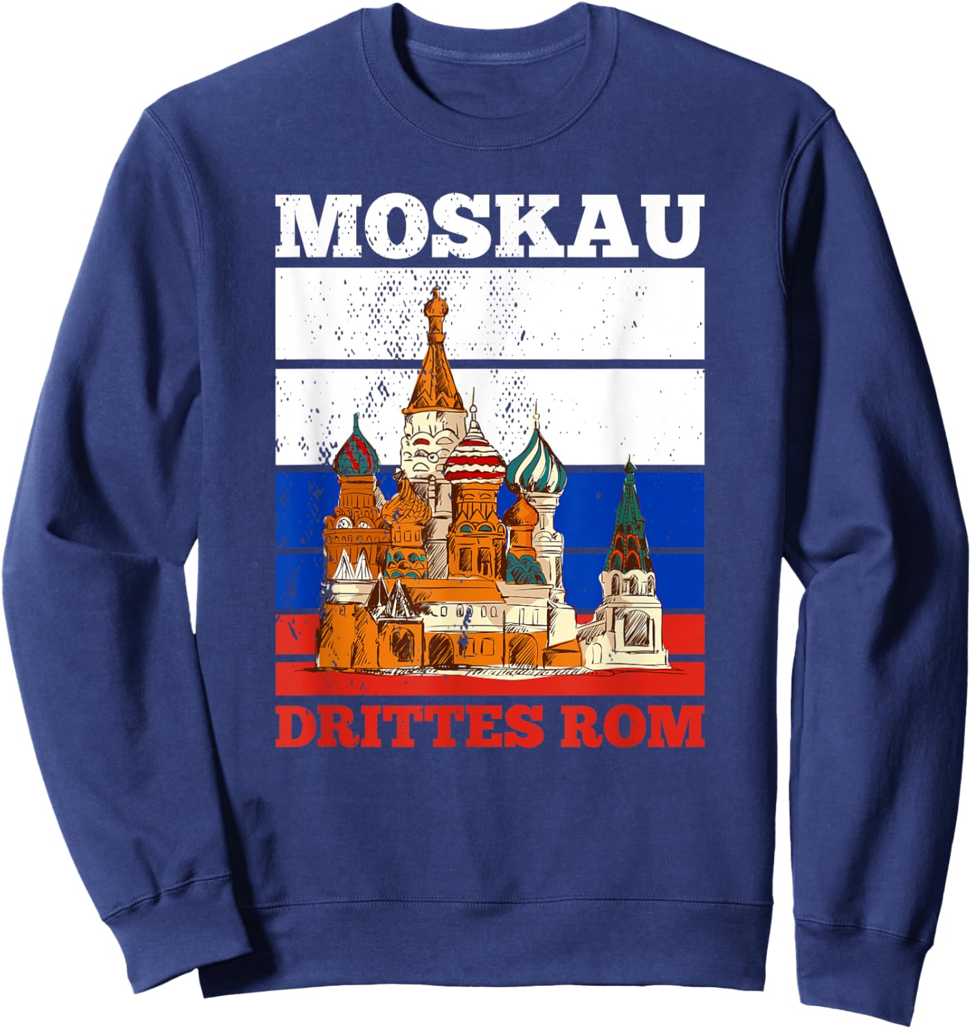 Moscow Third Rome Moscow Russia Moscow Russian Mosva USSR Sweatshirt - Sweatshirt | Navy