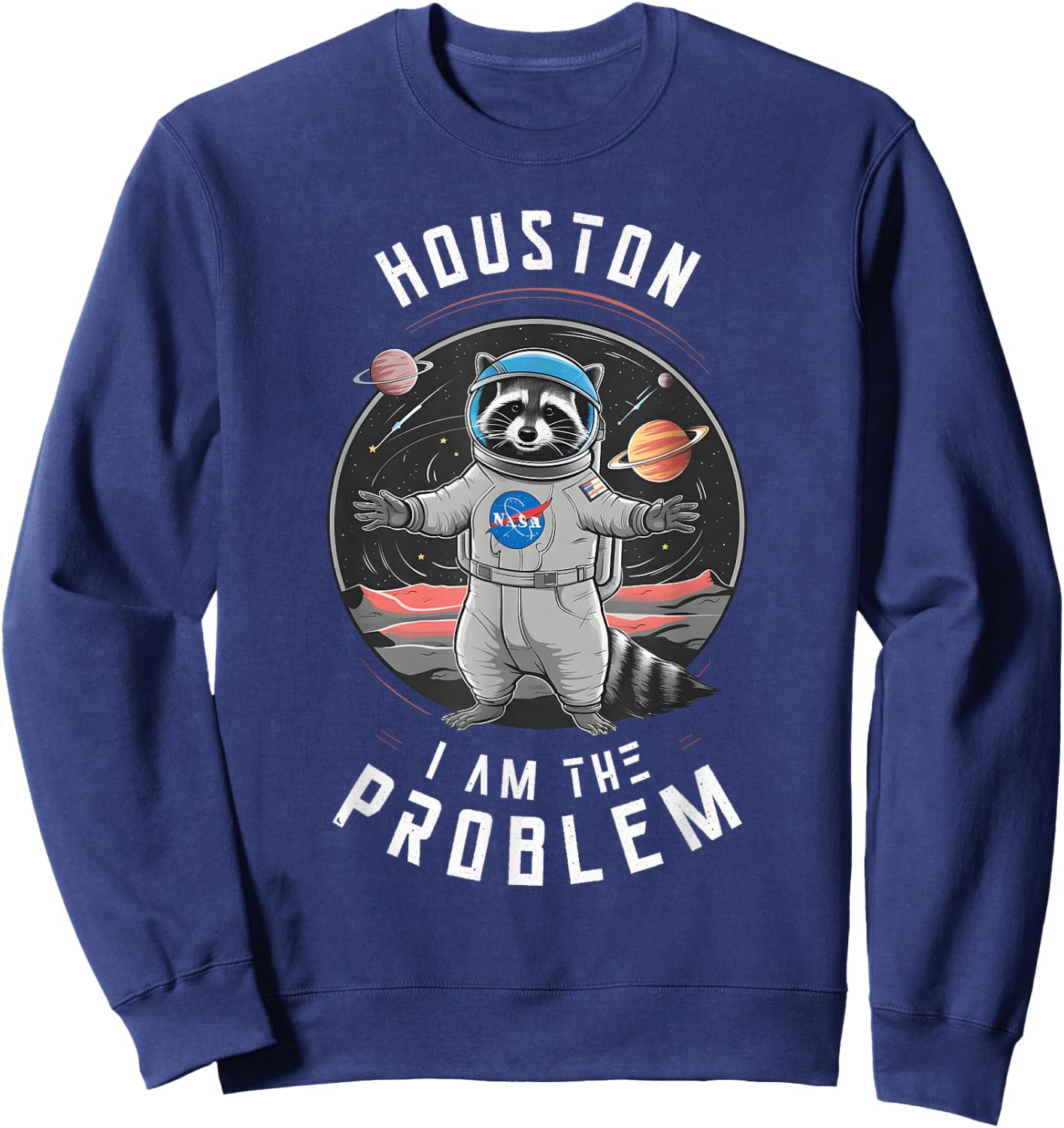 Houston I Am the Problem Funny Space Racoon Astronaut Sweatshirt - Sweatshirt | Navy