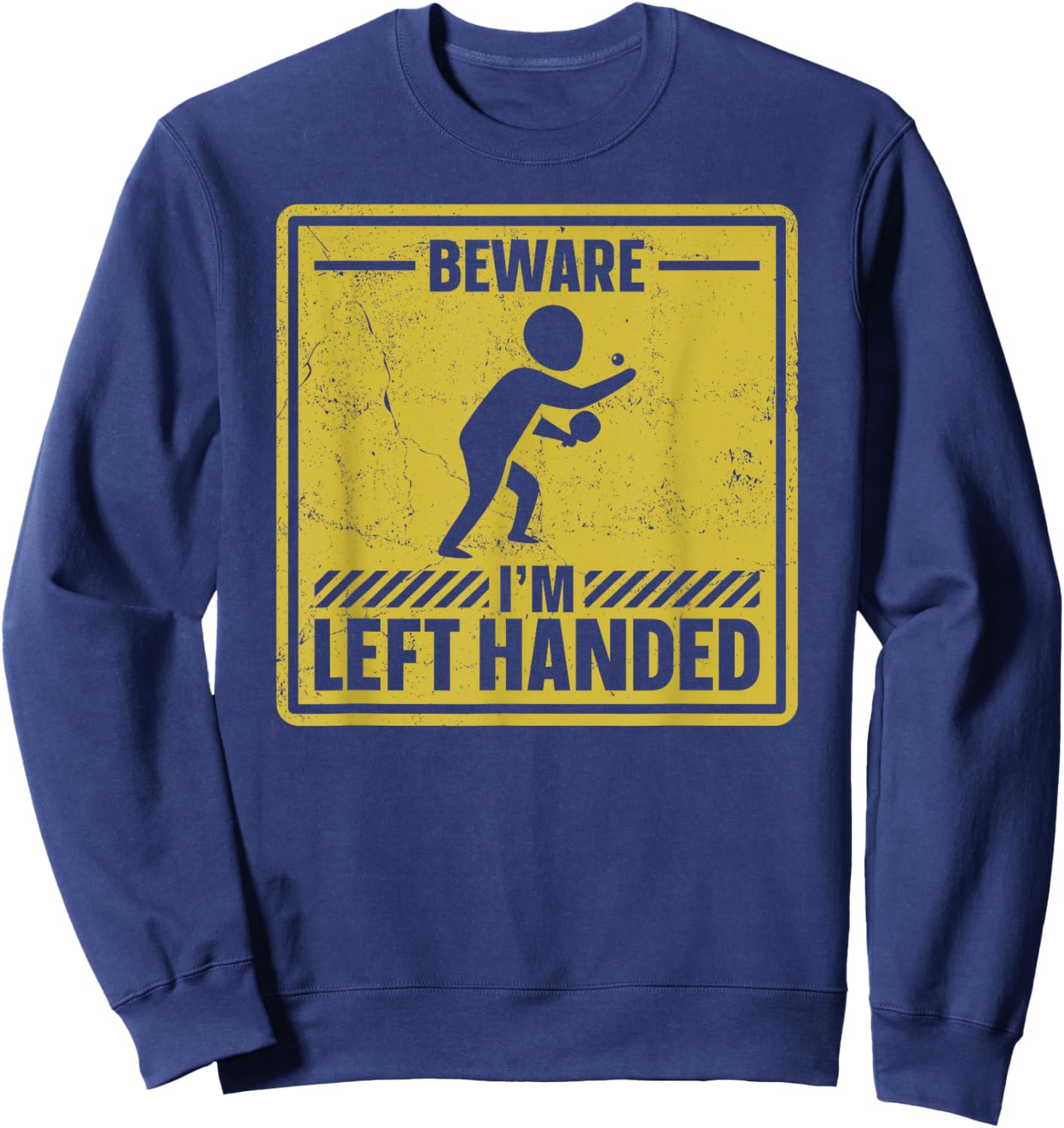 Ping Pong Table Tennis Beware I'M Left Handed Sweatshirt - Sweatshirt | Navy