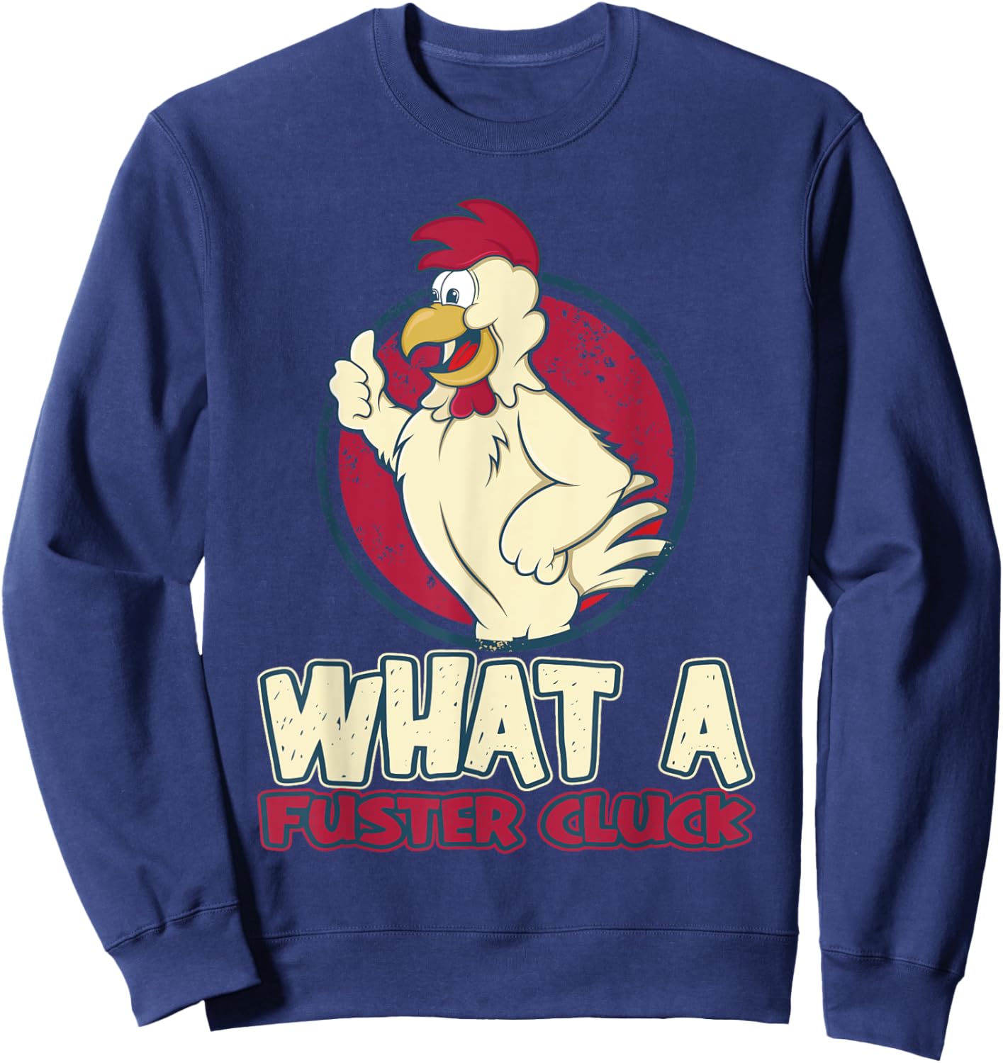 Chicken Farmer What a Fuster Cluck Sweatshirt - Sweatshirt | Navy