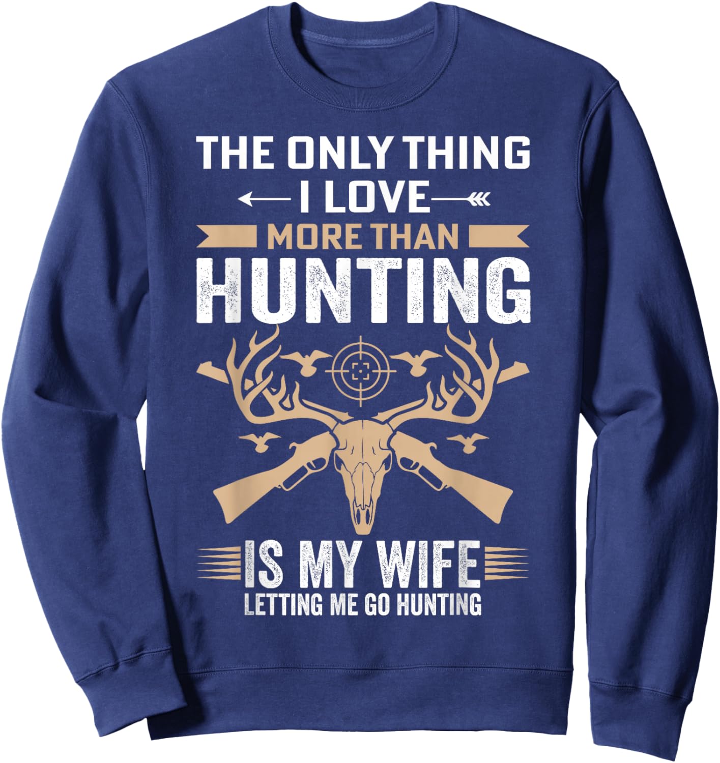Funny Hunting - The Only Thing I Love More Than Hunting Sweatshirt - Sweatshirt | Navy