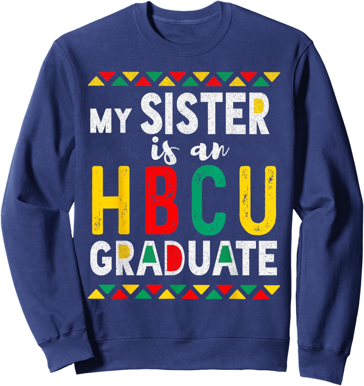 My Sister is an HBCU Graduate Historical Black College Sweatshirt - Sweatshirt | Navy