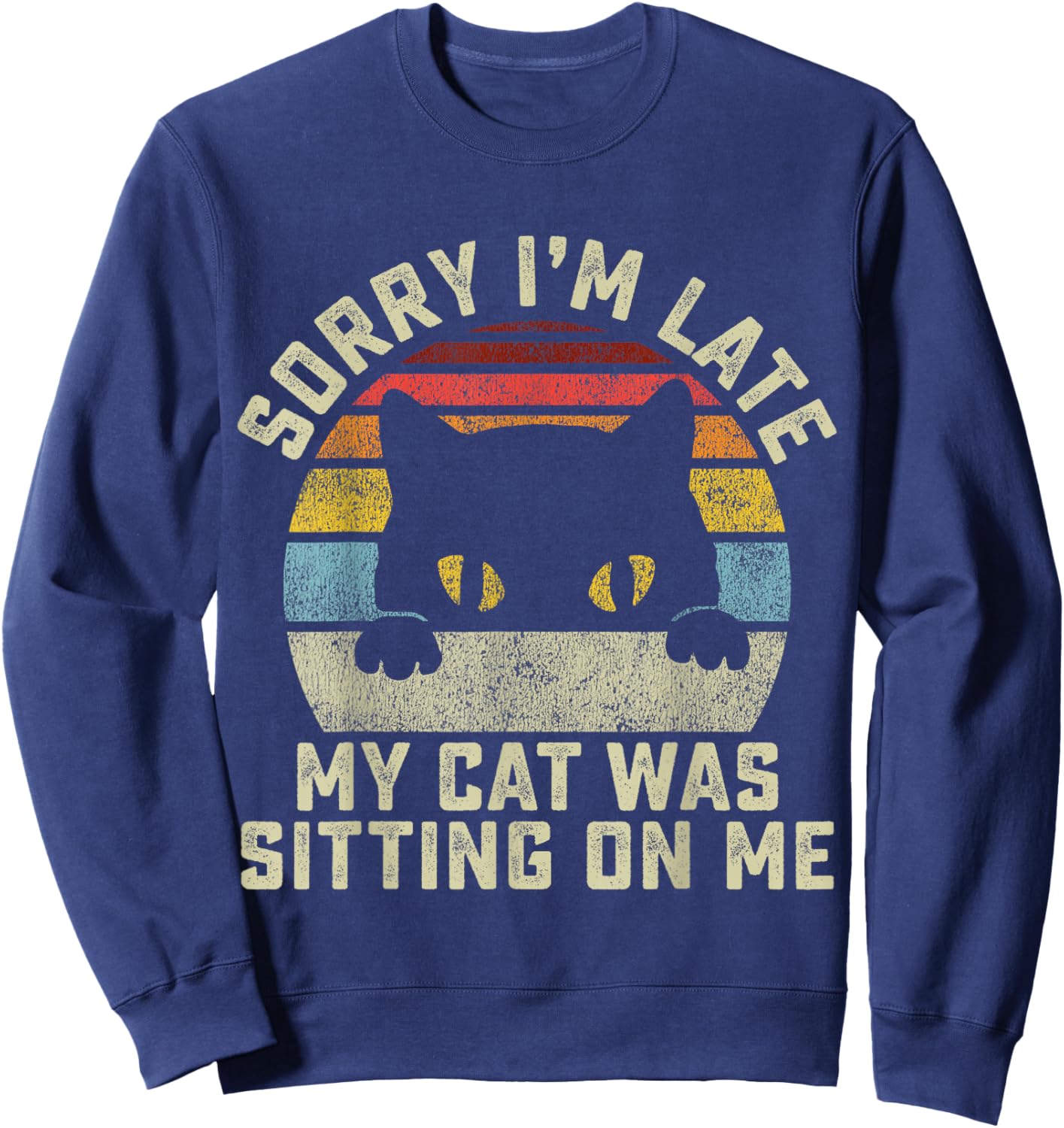 Sorry I'm Late My Cat Was Sitting On Me Women Girls Kids Sweatshirt - Sweatshirt | Navy