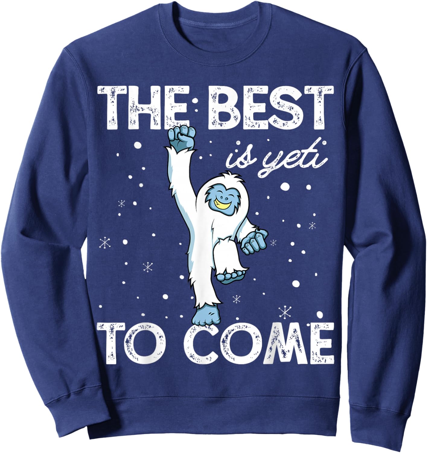 Happy Yeti Shirt The Best Is Yeti to Come Sweatshirt - Sweatshirt | Navy