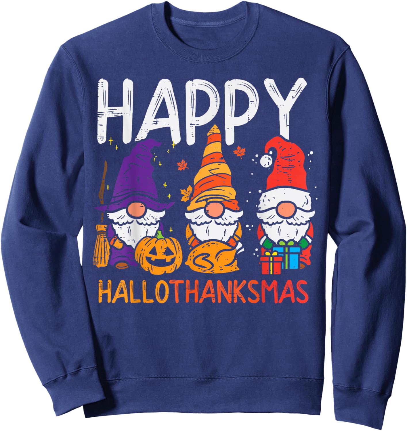 Gnomes Happy Hallothanksmas Halloween Thanksgiving Christmas Sweatshirt - Sweatshirt | Navy