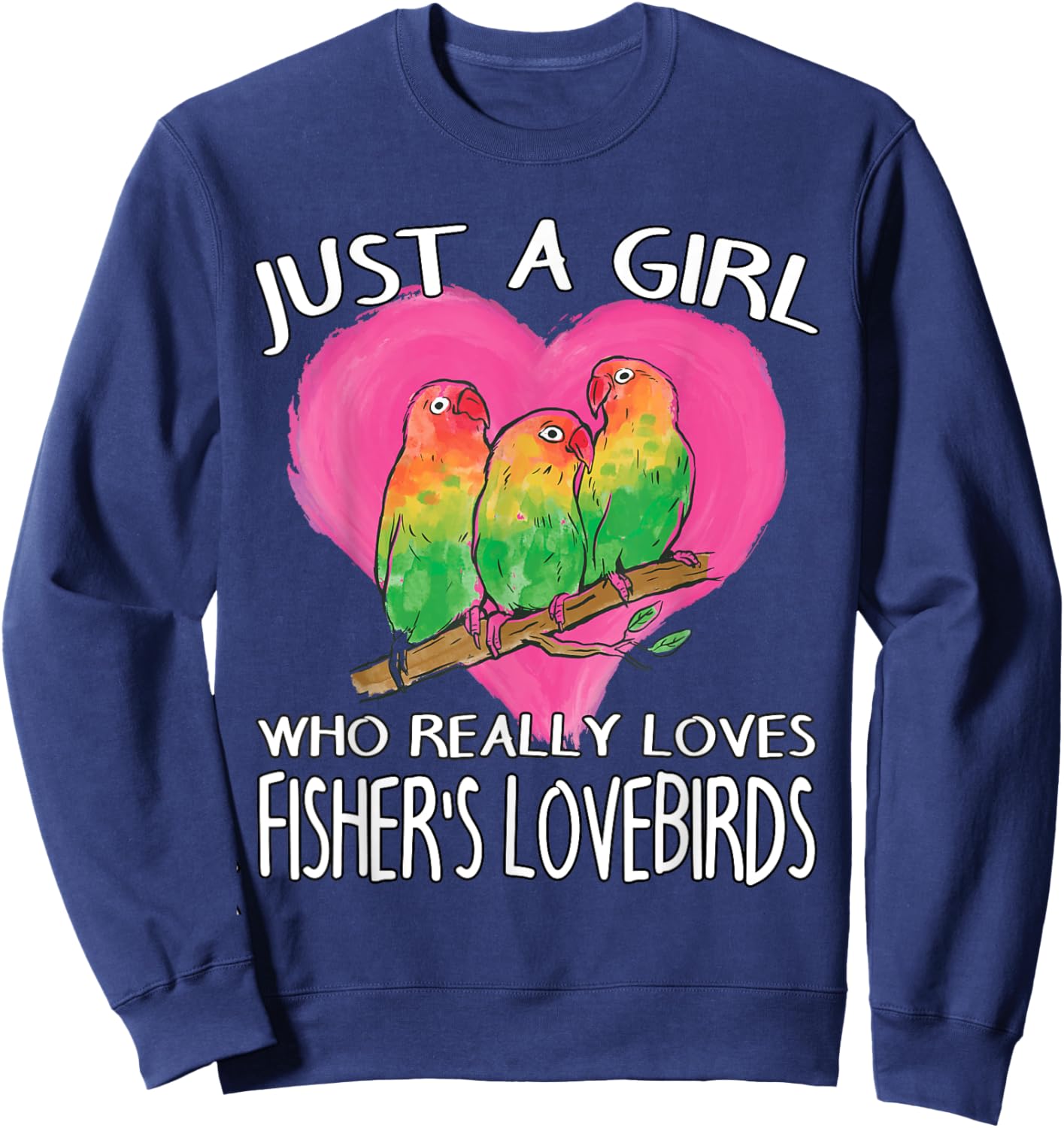 Birdwatching Just A Girl Who Really Loves Fisher's Lovebirds Sweatshirt - Sweatshirt | Navy