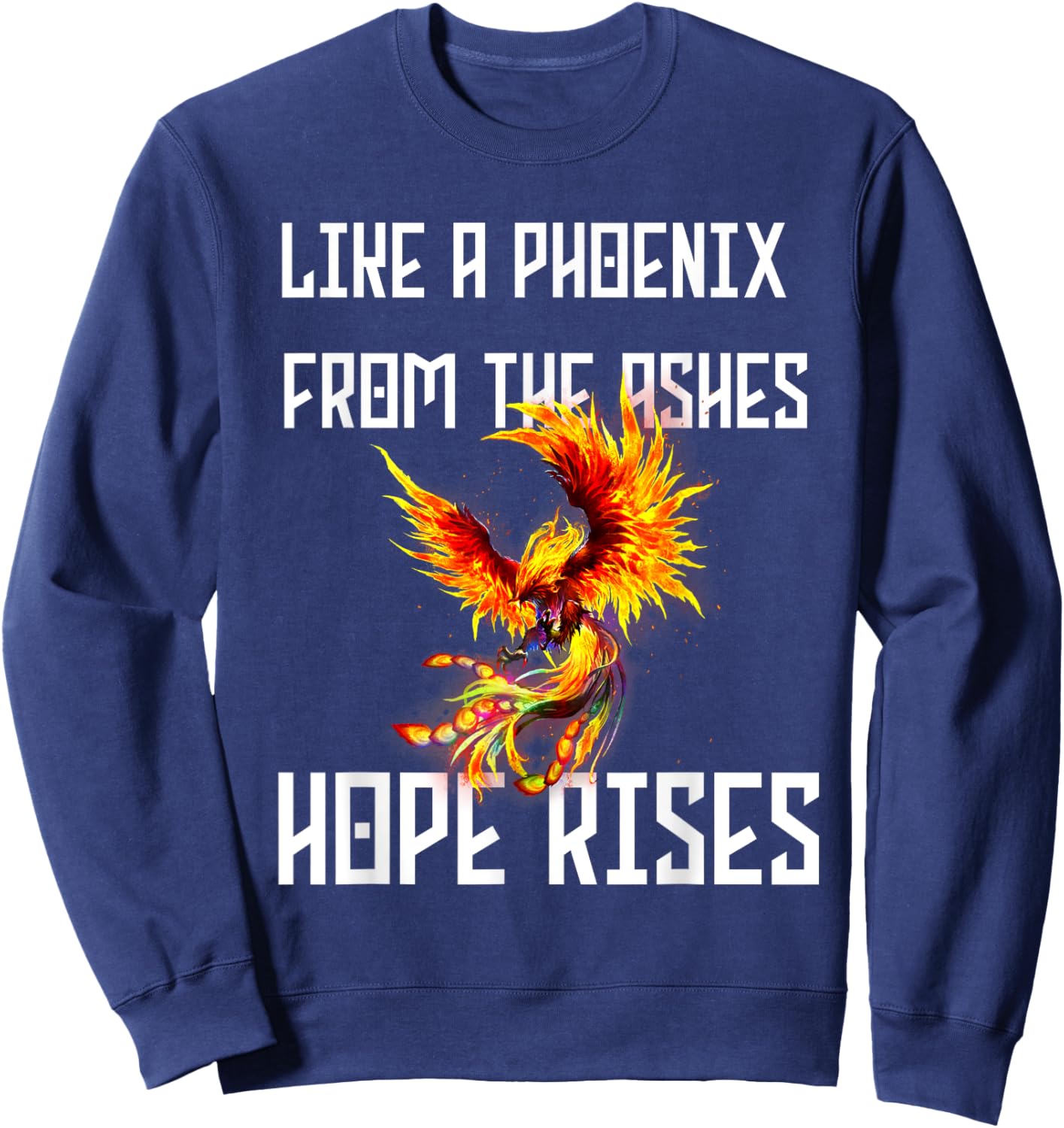 Phoenix Rising Quote Rise from the Ashes Rebirth Symbol Sweatshirt - Sweatshirt | Navy