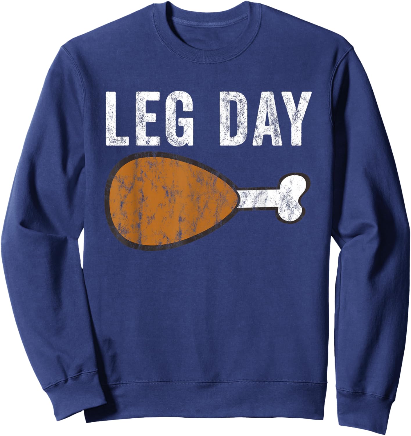 Fun Leg Day Thanksgiving Turkey Day Pajamas Funny Workout Sweatshirt - Sweatshirt | Navy