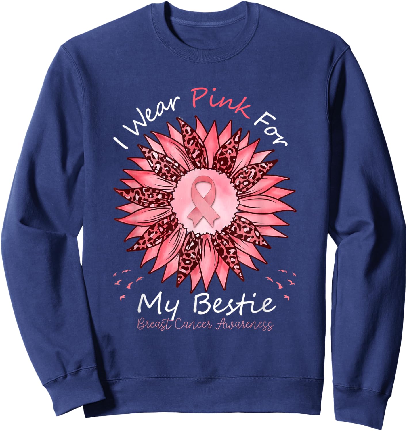 I Wear Pink For My Bestie Breast Cancer Awareness Sunflower Sweatshirt - Sweatshirt | Navy