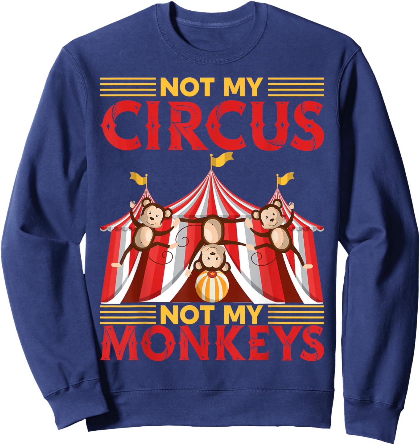 Not My Circus Not My Monkeys | Circus Clown Sweatshirt - Sweatshirt | Navy