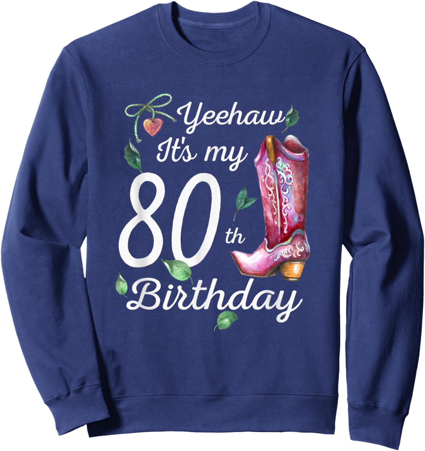 Yeehaw Its My 80th Birthday 80 Year Old Gift Country Cowgirl Sweatshirt - Sweatshirt | Navy