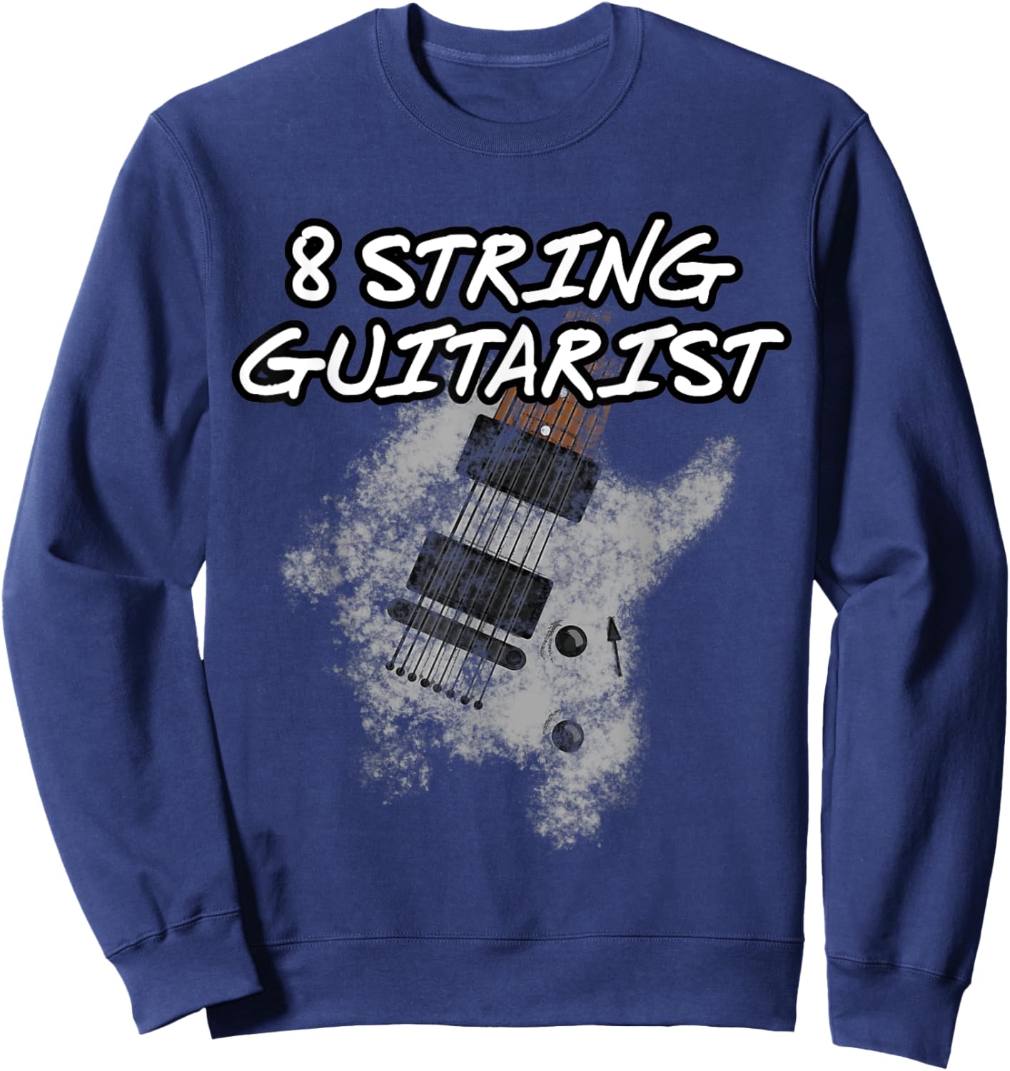 8 String Guitarist, Extended Range Guitar, Musician Sweatshirt - Sweatshirt | Navy