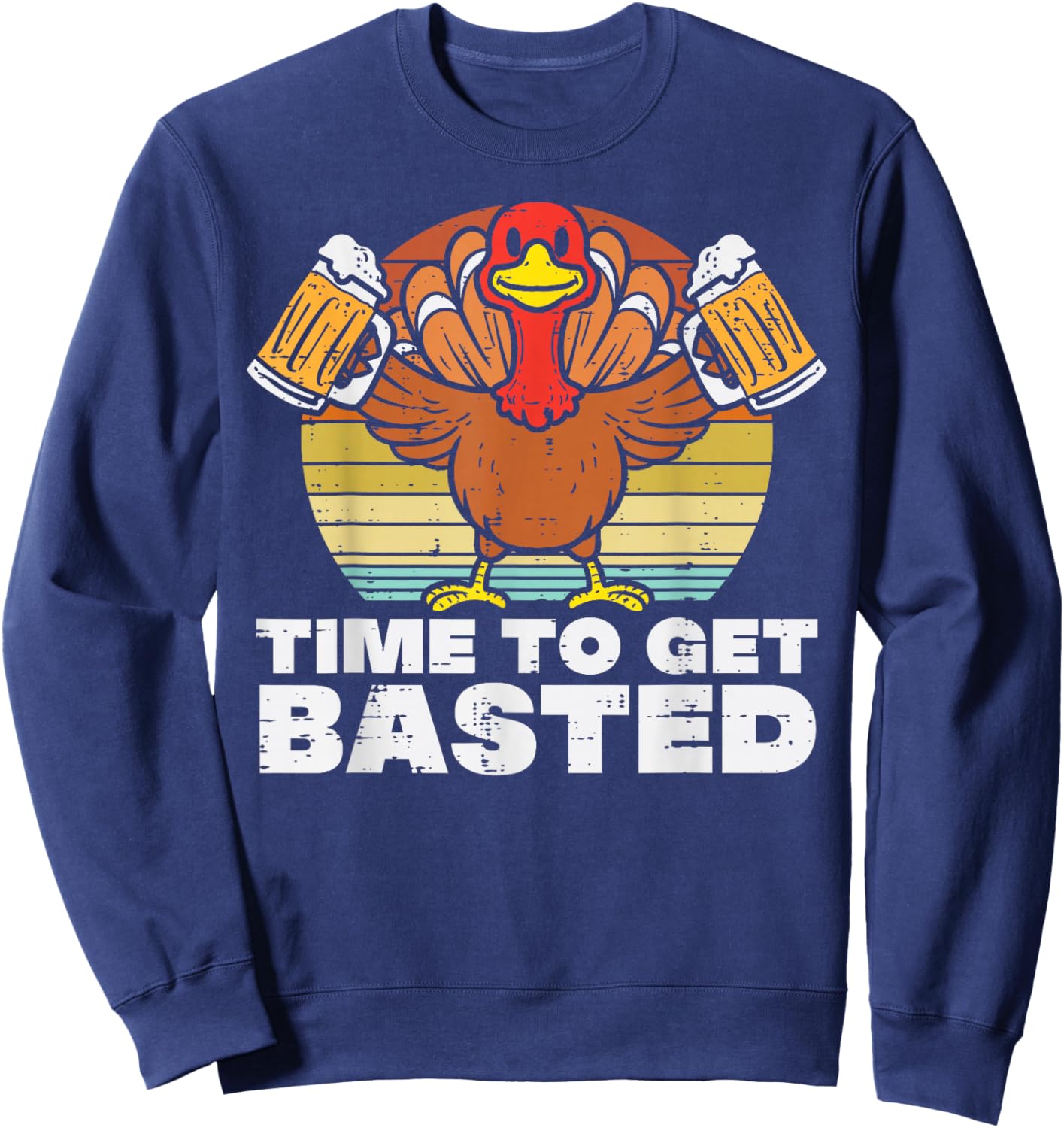 Turkey Time To Get Basted Retro Happy Thanksgiving Men Women Sweatshirt - Sweatshirt | Navy