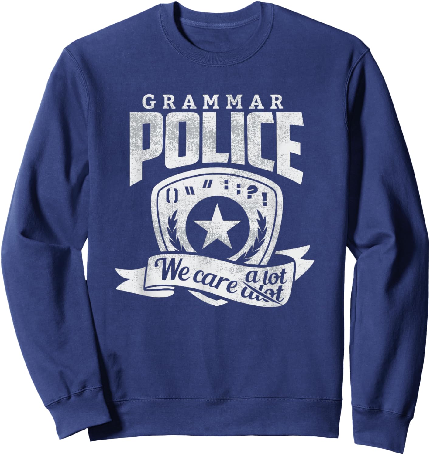 Grammar Police Shirt We Care A Lot Funny English Teacher Sweatshirt - Sweatshirt | Navy