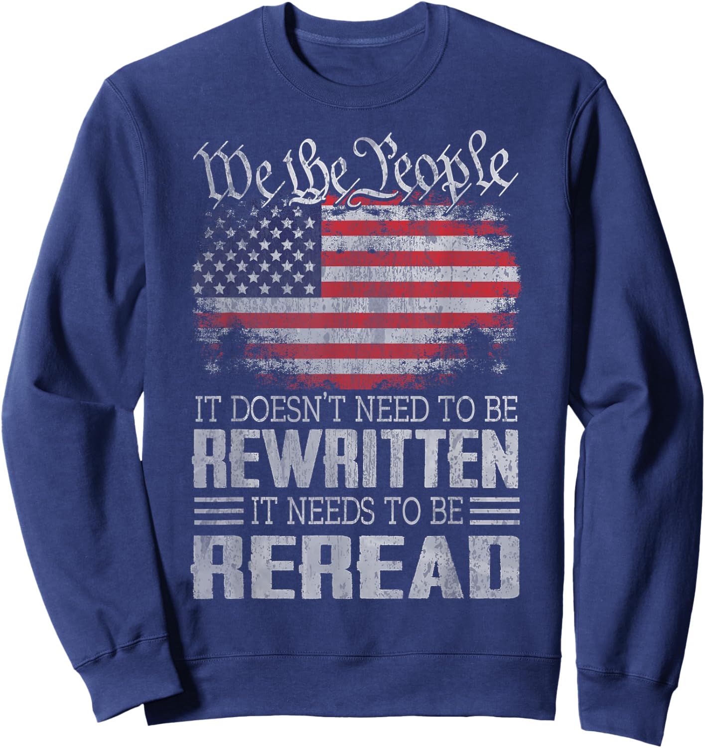 US Flag Constitution of The USA Needs to Be Reread Sweatshirt - Sweatshirt | Navy
