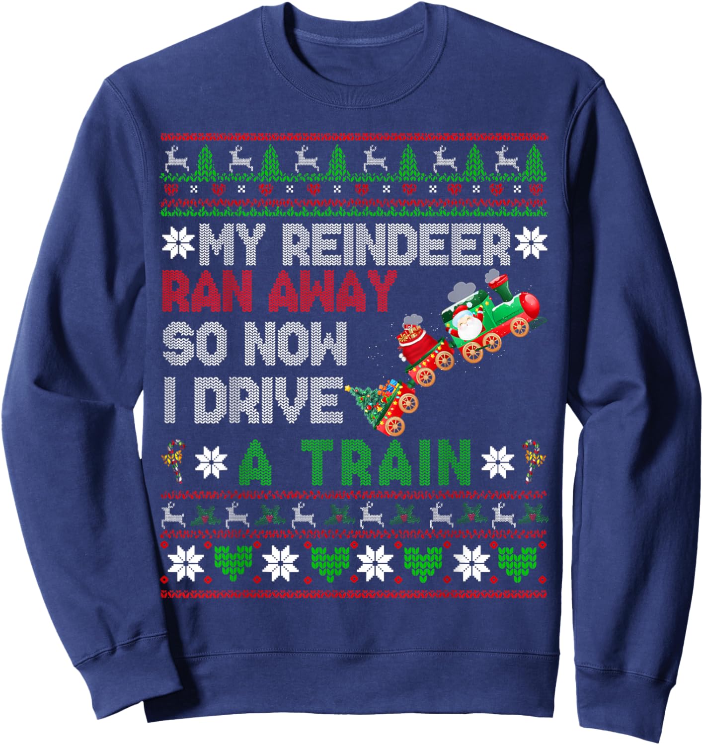 My Reindeer Ran Away I Drive A Train Christmas Sweater Sweatshirt - Sweatshirt | Navy