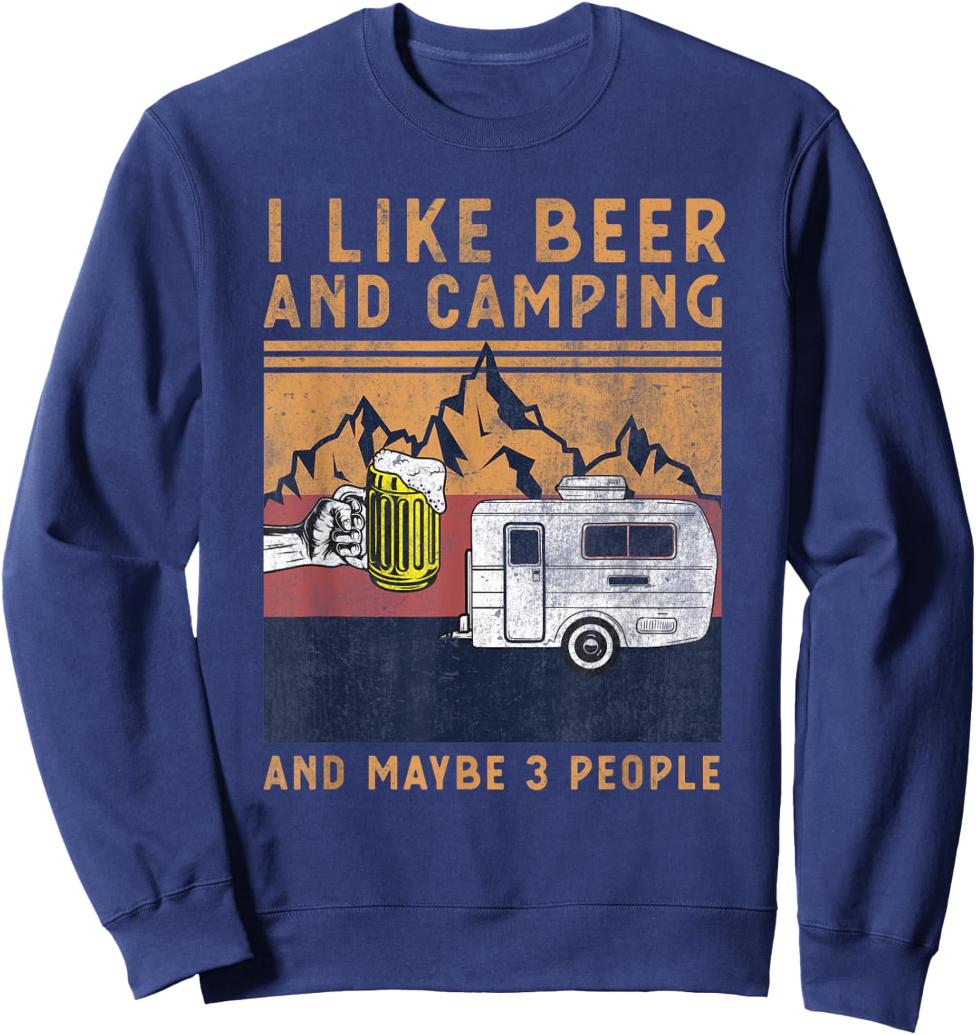 I Like Beer Camping And Maybe 3 People - Funny Camper Design Sweatshirt - Sweatshirt | Navy
