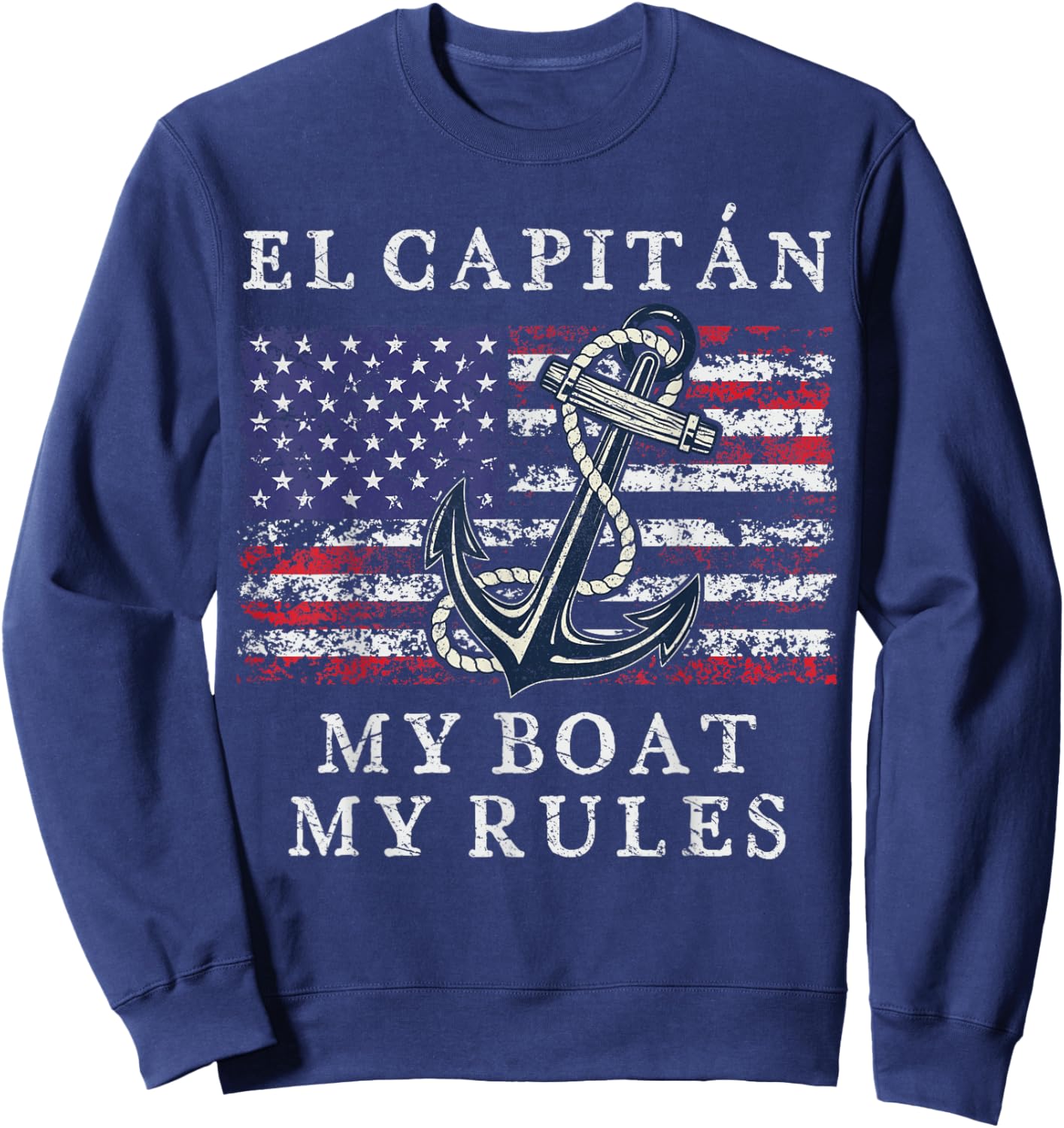 El Capitan My Boat My Rules Pontoon Captain 4th of July Flag Women Men Sweatshirt - Sweatshirt | Navy