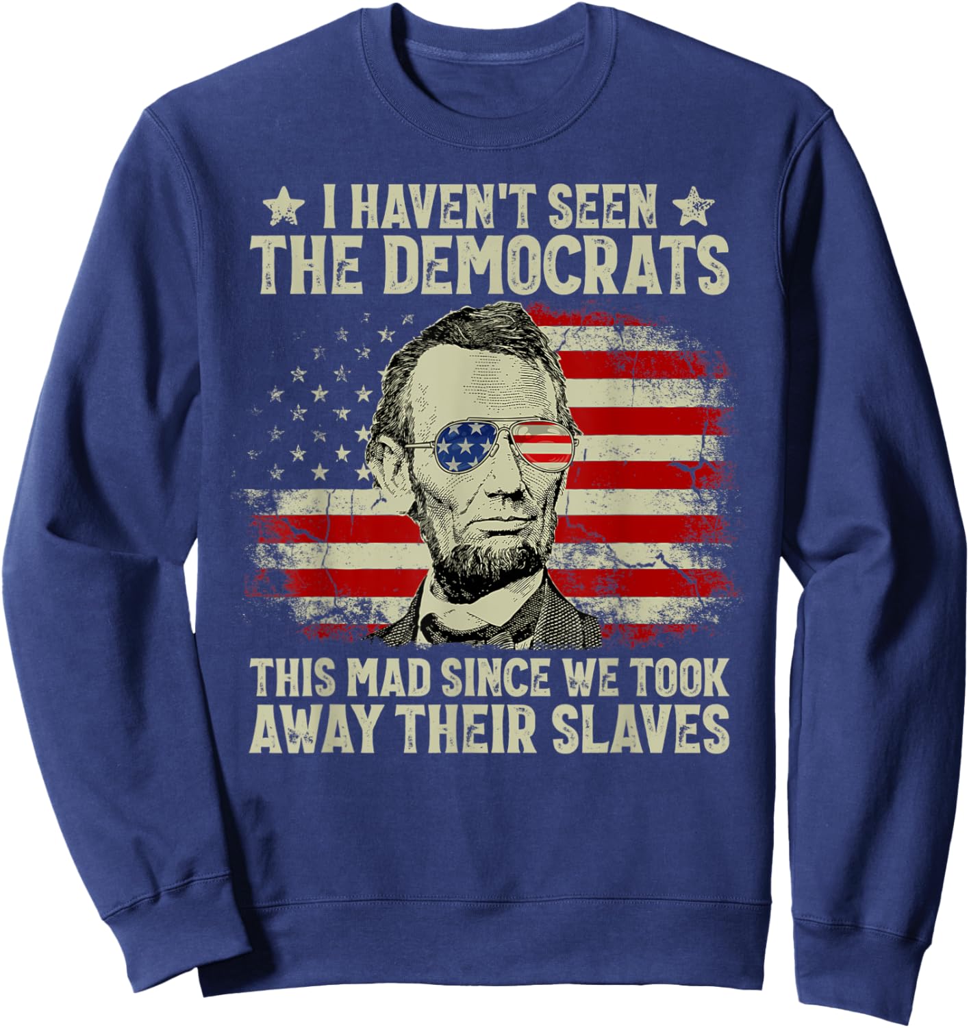 Vintage American Flag Patriots I Haven't Seen The Democrats Women Men Sweatshirt - Sweatshirt | Navy