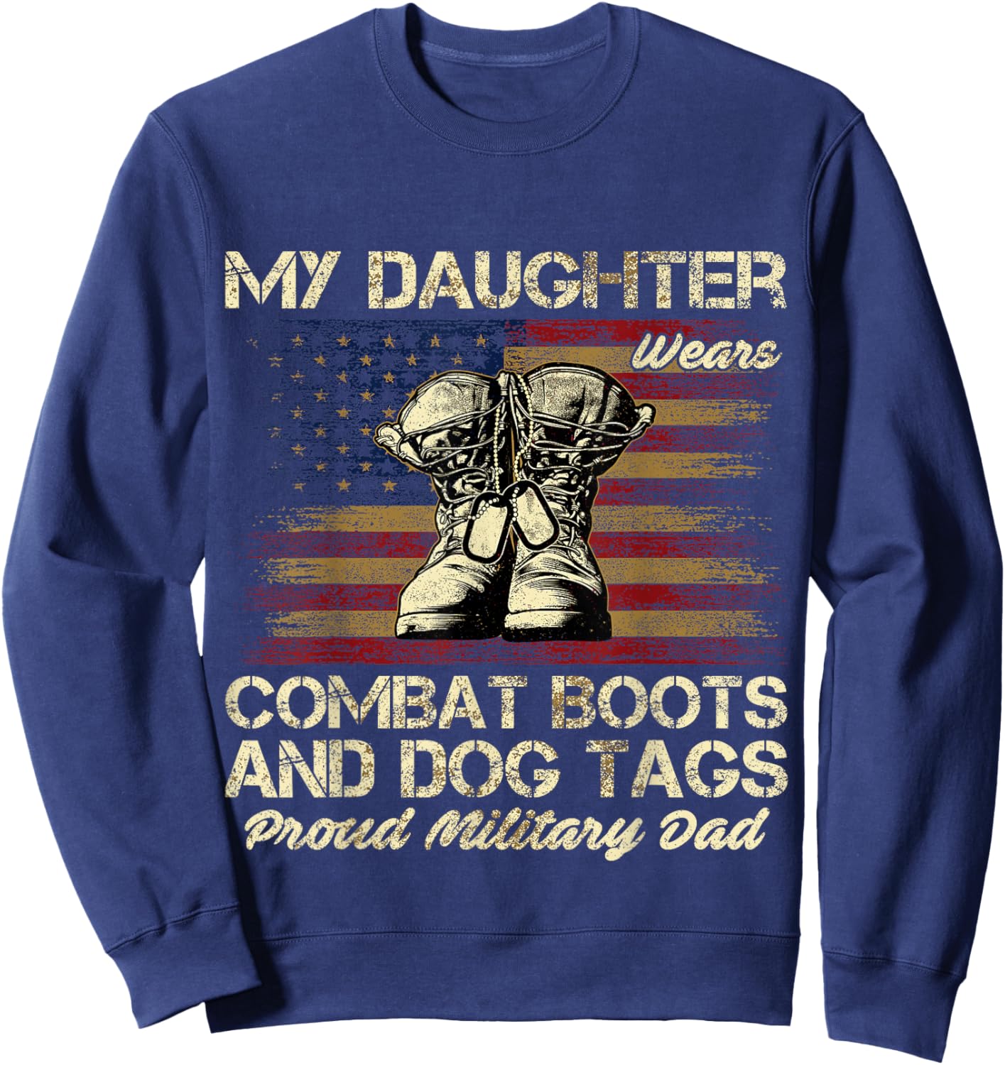 My Daughter Wears Combat Boots and Dog Tags Proud Dad Men Women Kids Sweatshirt - Sweatshirt | Navy