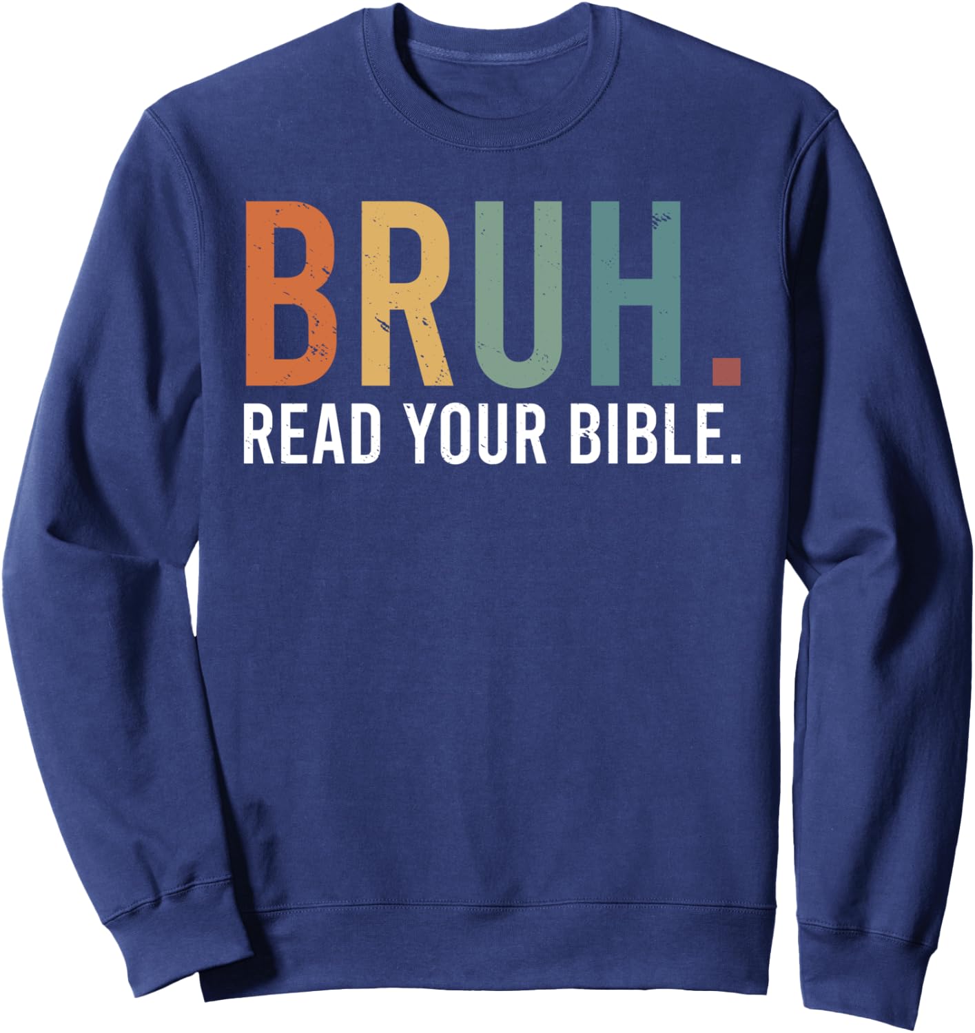 Bruh Read Your Bible God Christian Faith Sweatshirt - Sweatshirt | Navy
