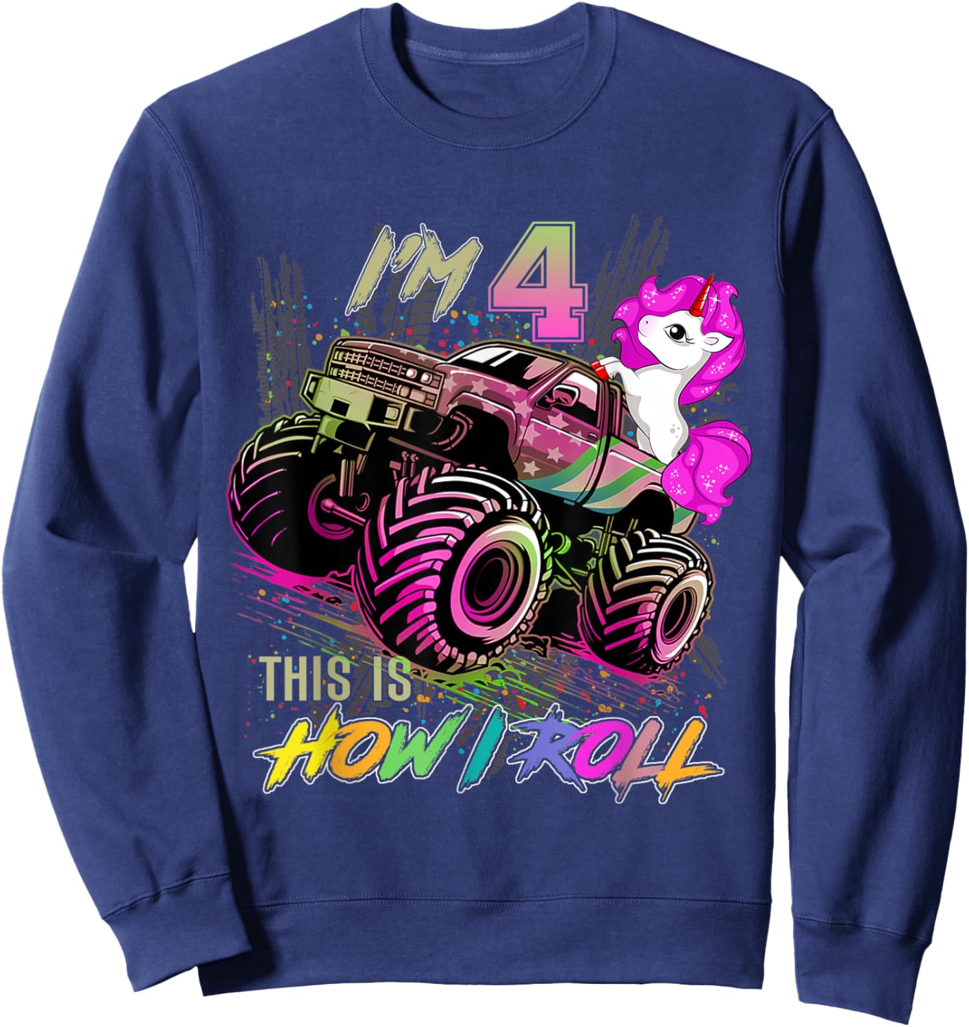 4 Year Old Girl Loves Monster Truck & Unicorn, 4th Birthday Sweatshirt - Sweatshirt | Navy