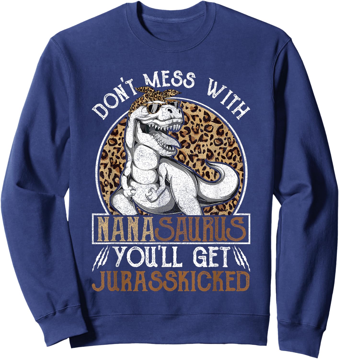Nanasaurus Dinosaur Jurasskicked Shirts, Mothers Day Nana Sweatshirt - Sweatshirt | Navy