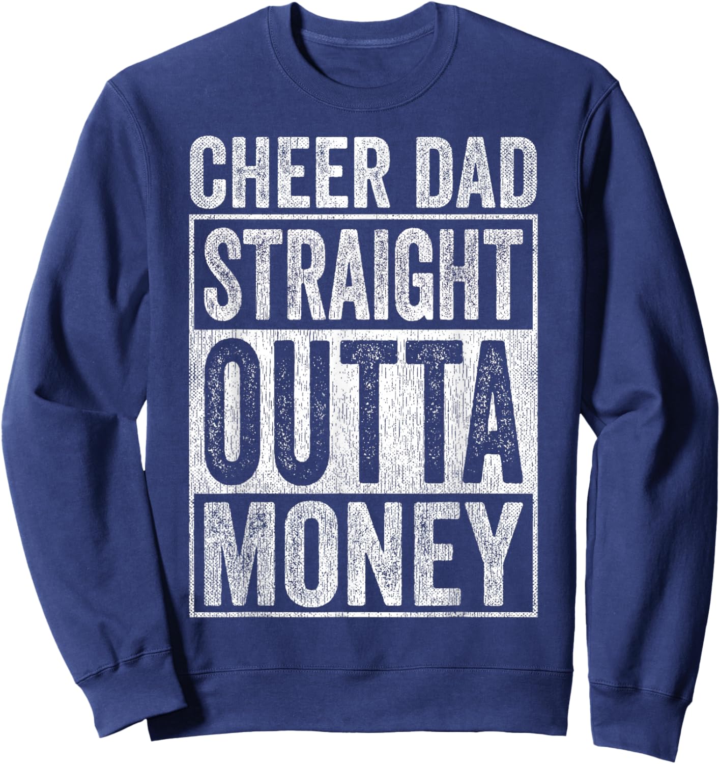 Cheer Dad Straight Outta Money Sweatshirt - Sweatshirt | Navy