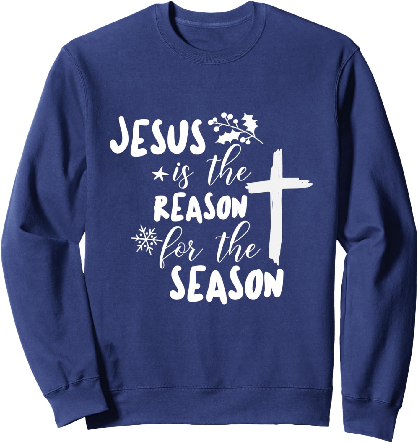 Jesus is The Reason For The Season, Christian Christmas Sweatshirt - Sweatshirt | Navy