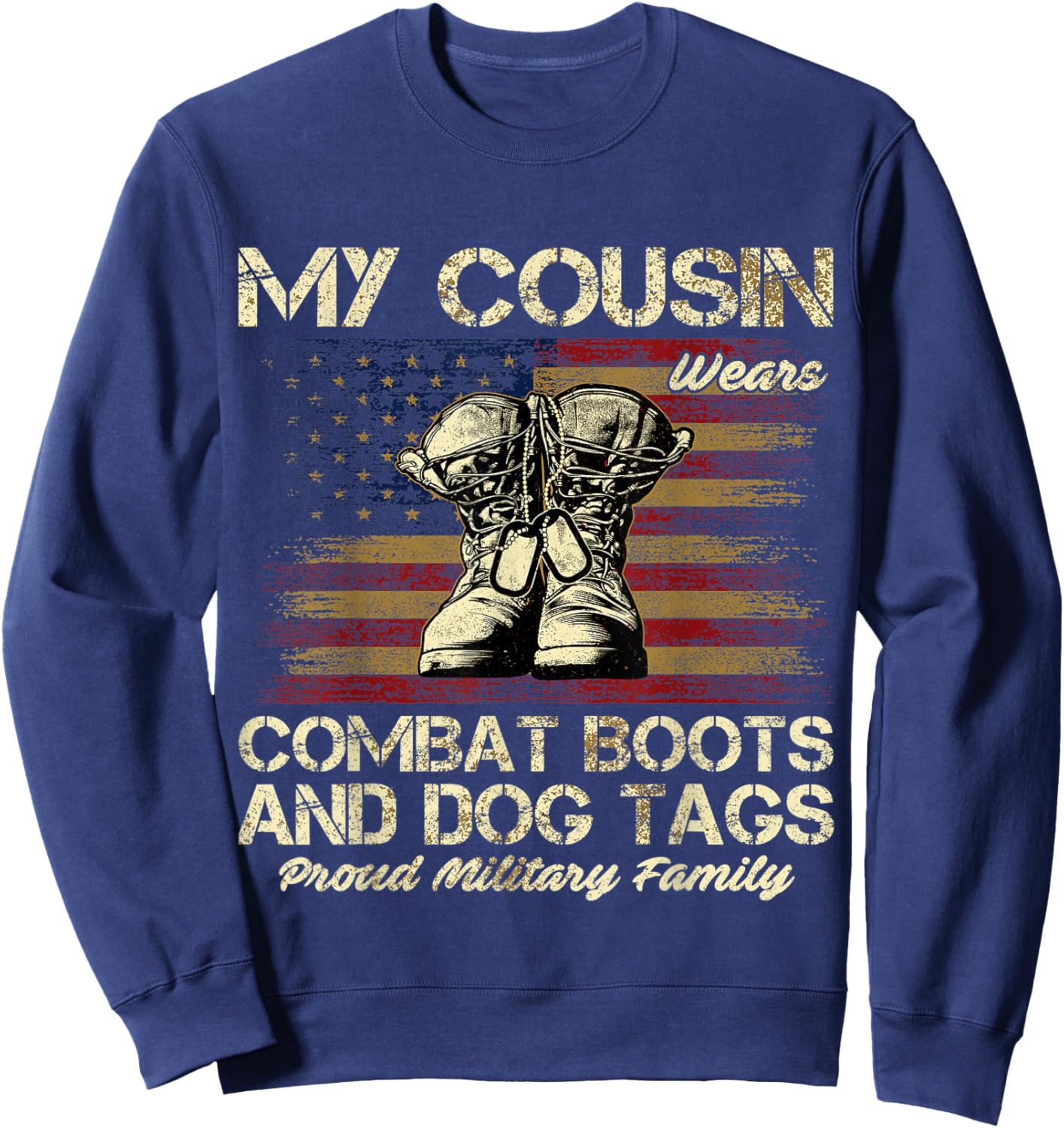 My Cousin Wears Combat Boots and Dog Tags Proud Family Men Women Kids Sweatshirt - Sweatshirt | Navy