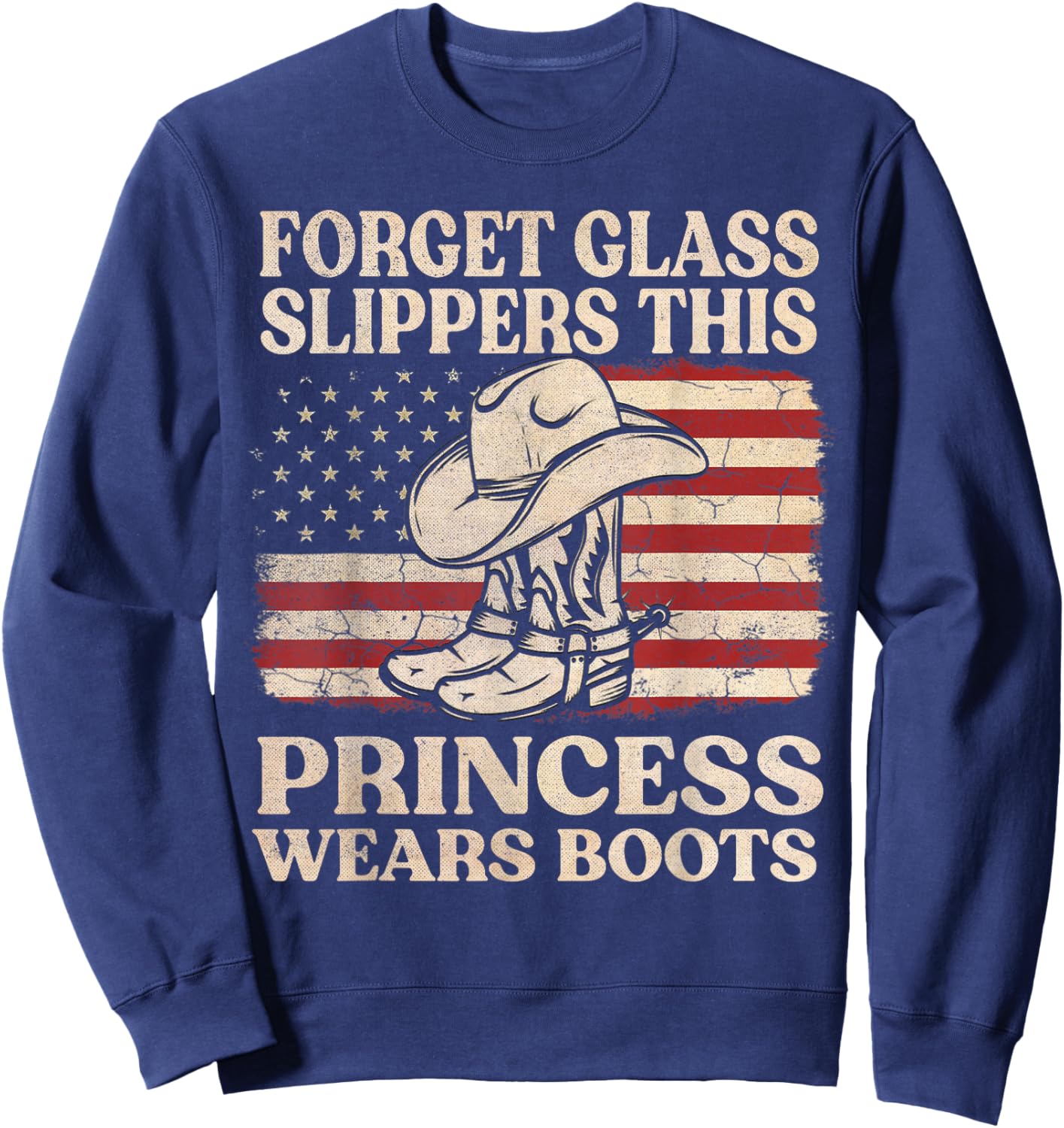 Forget Glass Slippers This Princess Wears Boots USA FLag Sweatshirt - Sweatshirt | Navy